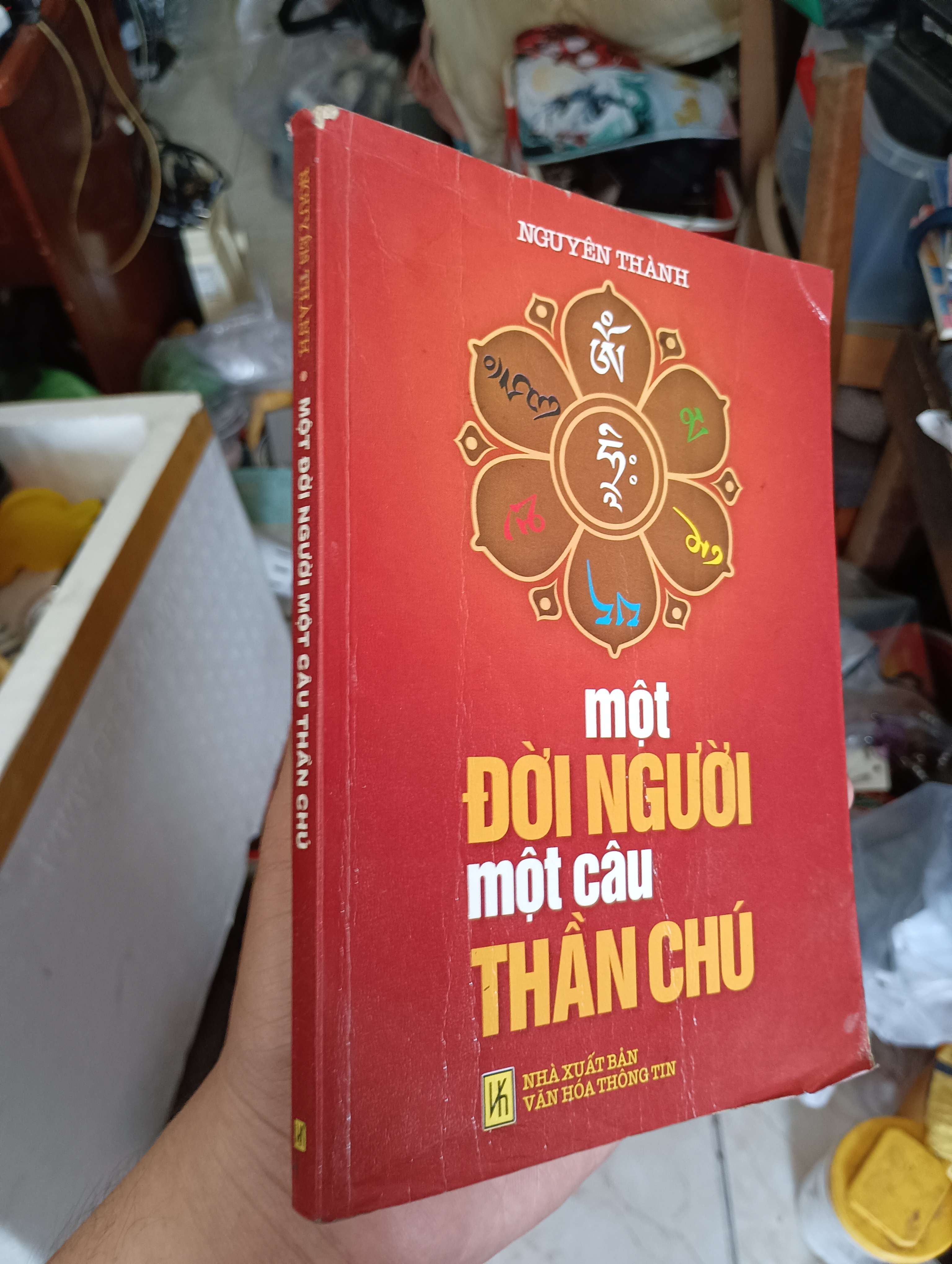 Một Đời Người Một Câu Thần Chú - Nguyễn Thành 2010 (Sách tôn giáo - tâm linh) KSX