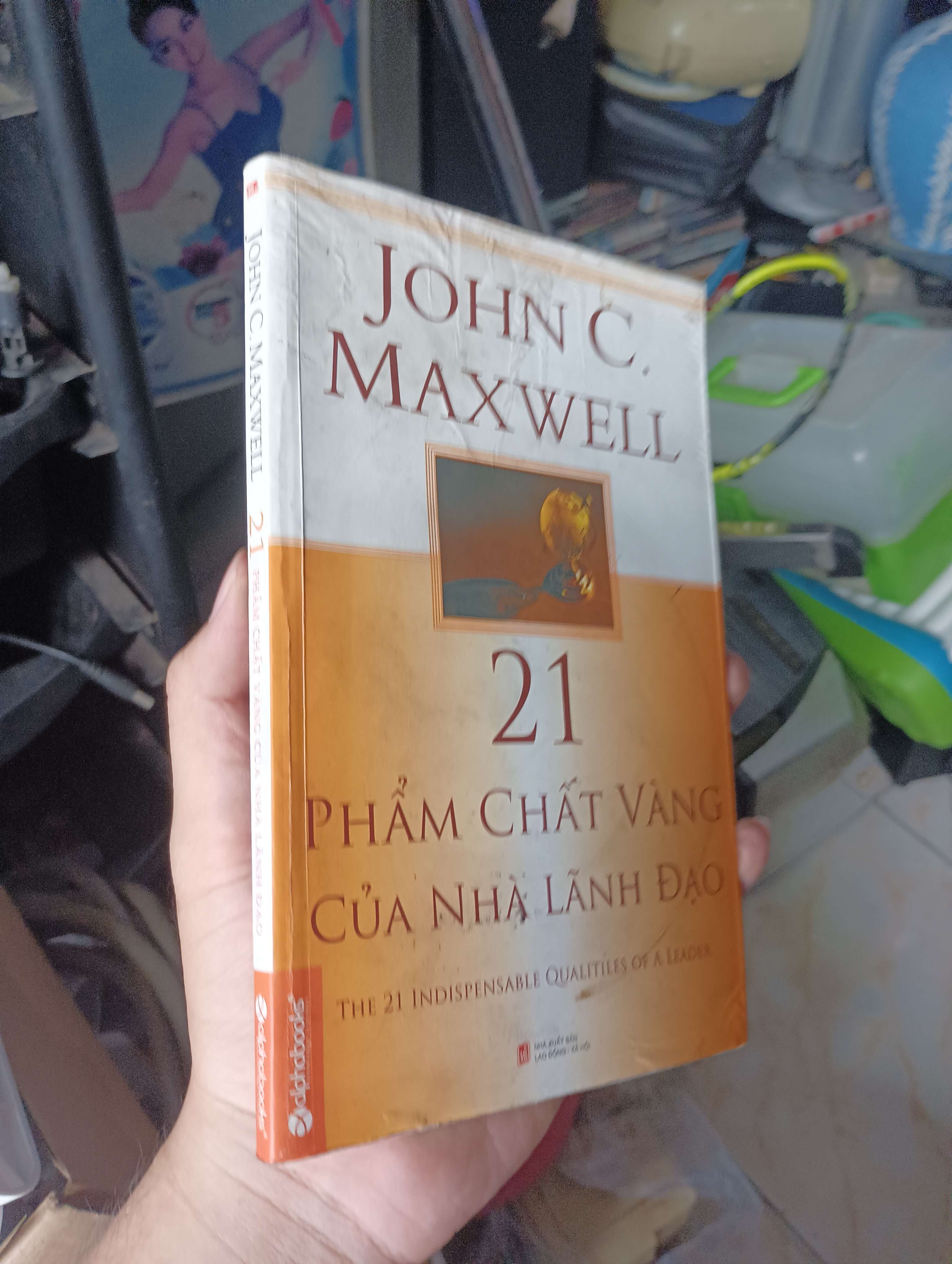 21 Phẩm Chất Vàng Của Nhà Lãnh Đạo - John C. Maxwell 2093 (Kỹ năng sống) KSX
