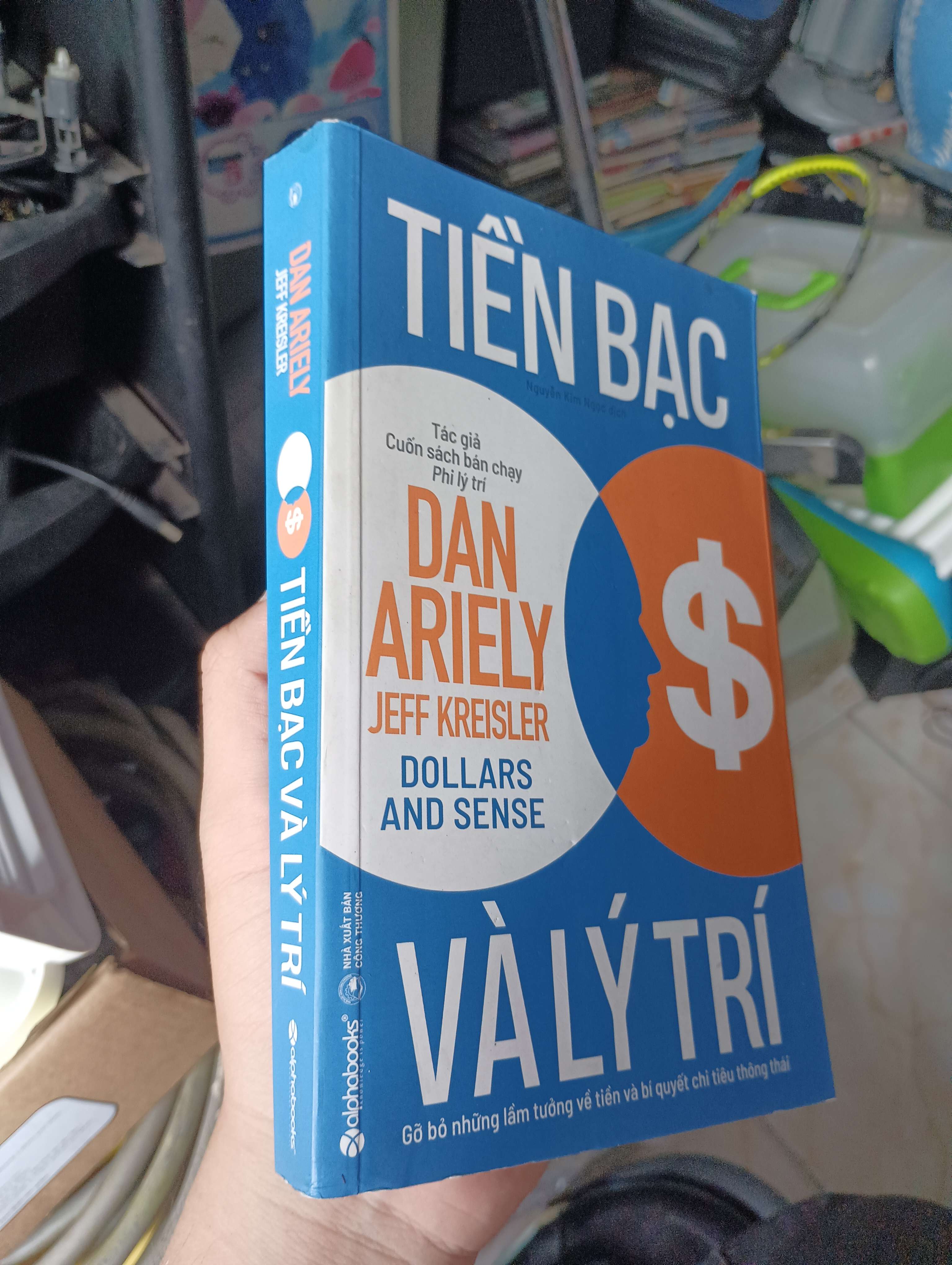 Tiền Bạc Và Lý Trí (Dollars and Sense) - Dan Ariely, Jeff Kreisler 2019 (Sách kinh tế - tài chính - chứng khoán) KSX