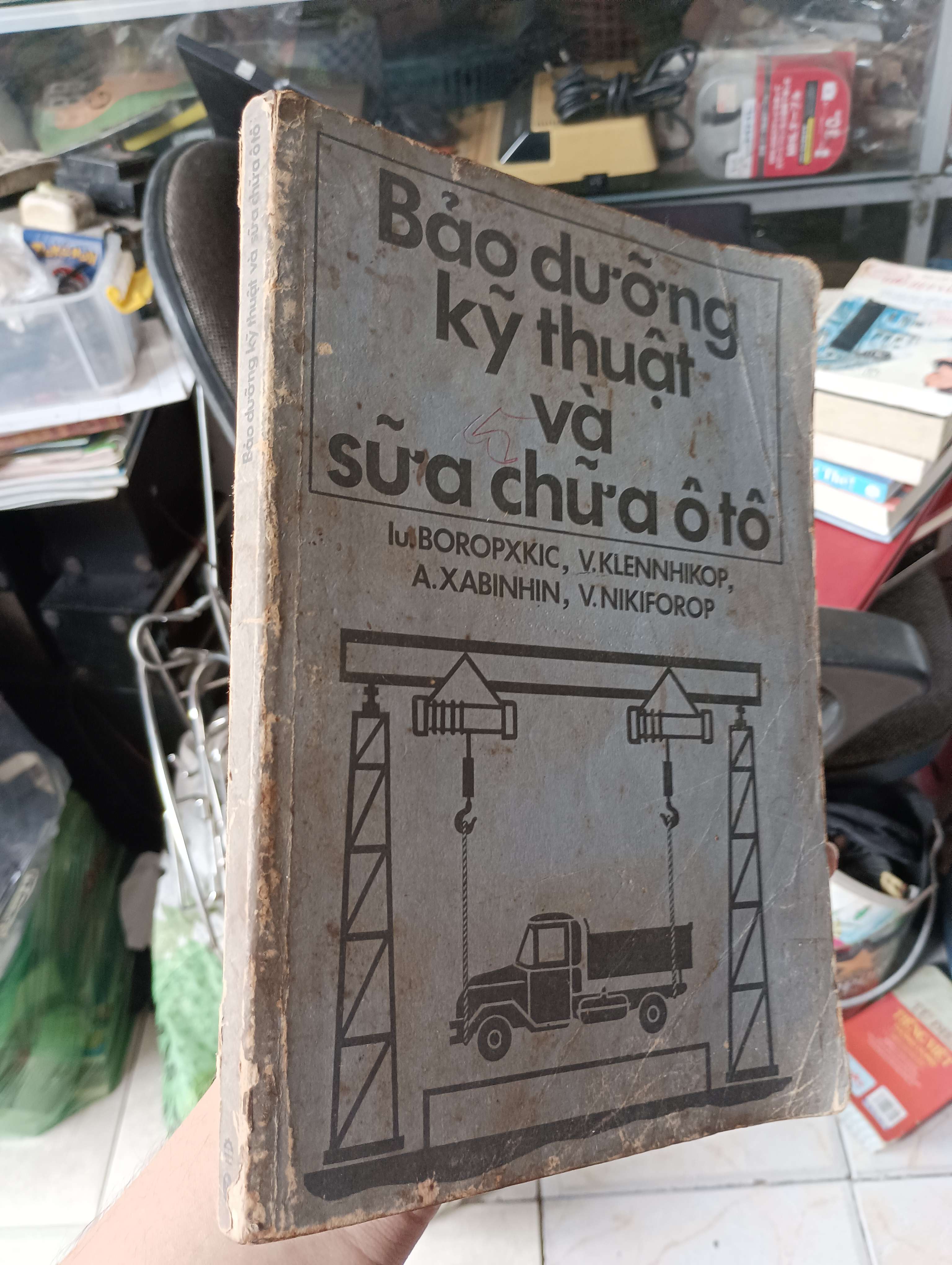 Bảo dưỡng kỹ thuật và sửa chữa ô tô - Iu. Boropxkic, V. Klennhikop, A. Xabinhin, V. Nikiforop 1987 (Sách kiến thức tổng hợp) KSX