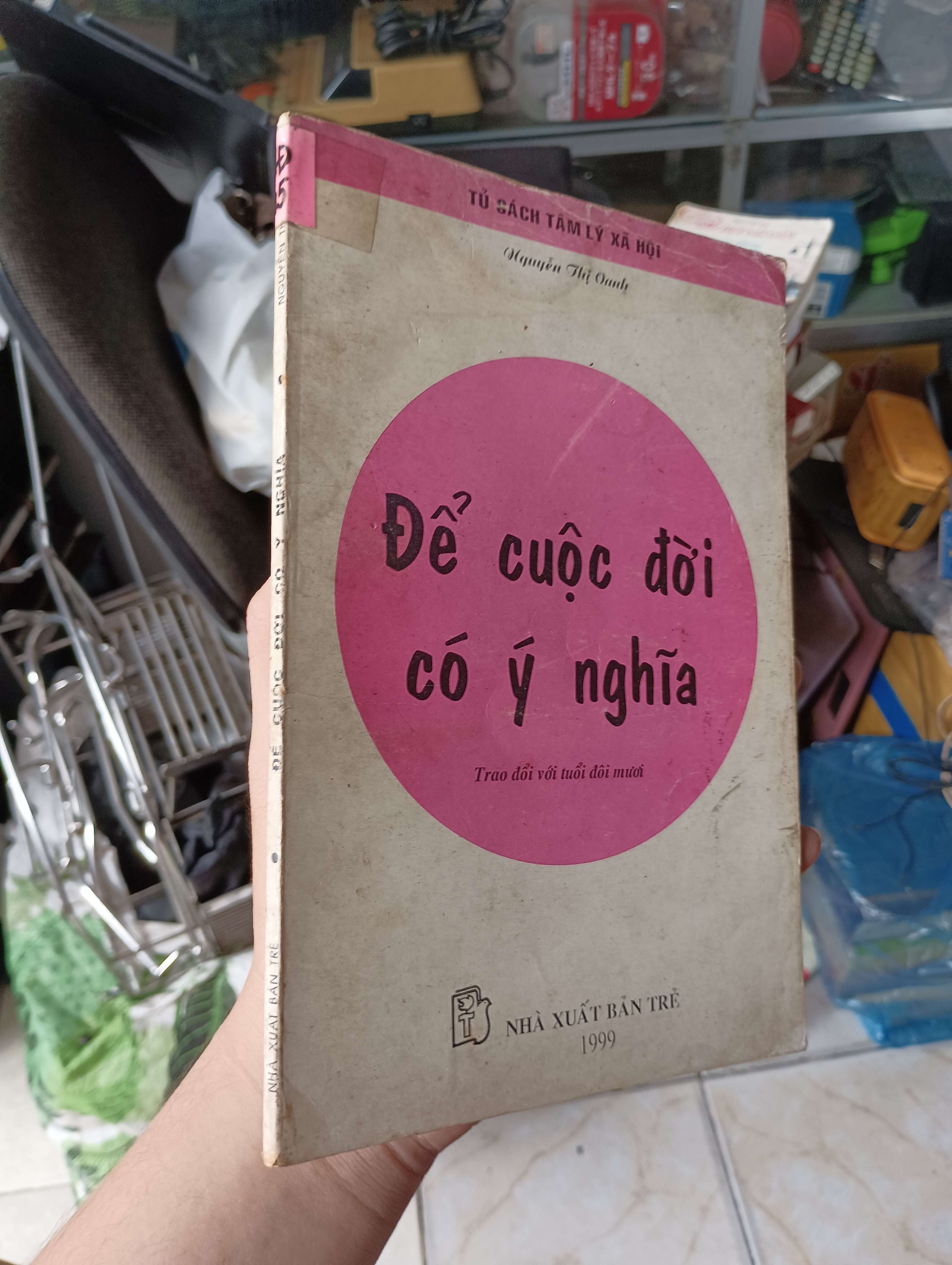 Để cuộc đời có ý nghĩa (Trao đổi với tuổi đôi mươi) - Nguyễn Thị Oanh 1999 (Kỹ năng sống) KSX