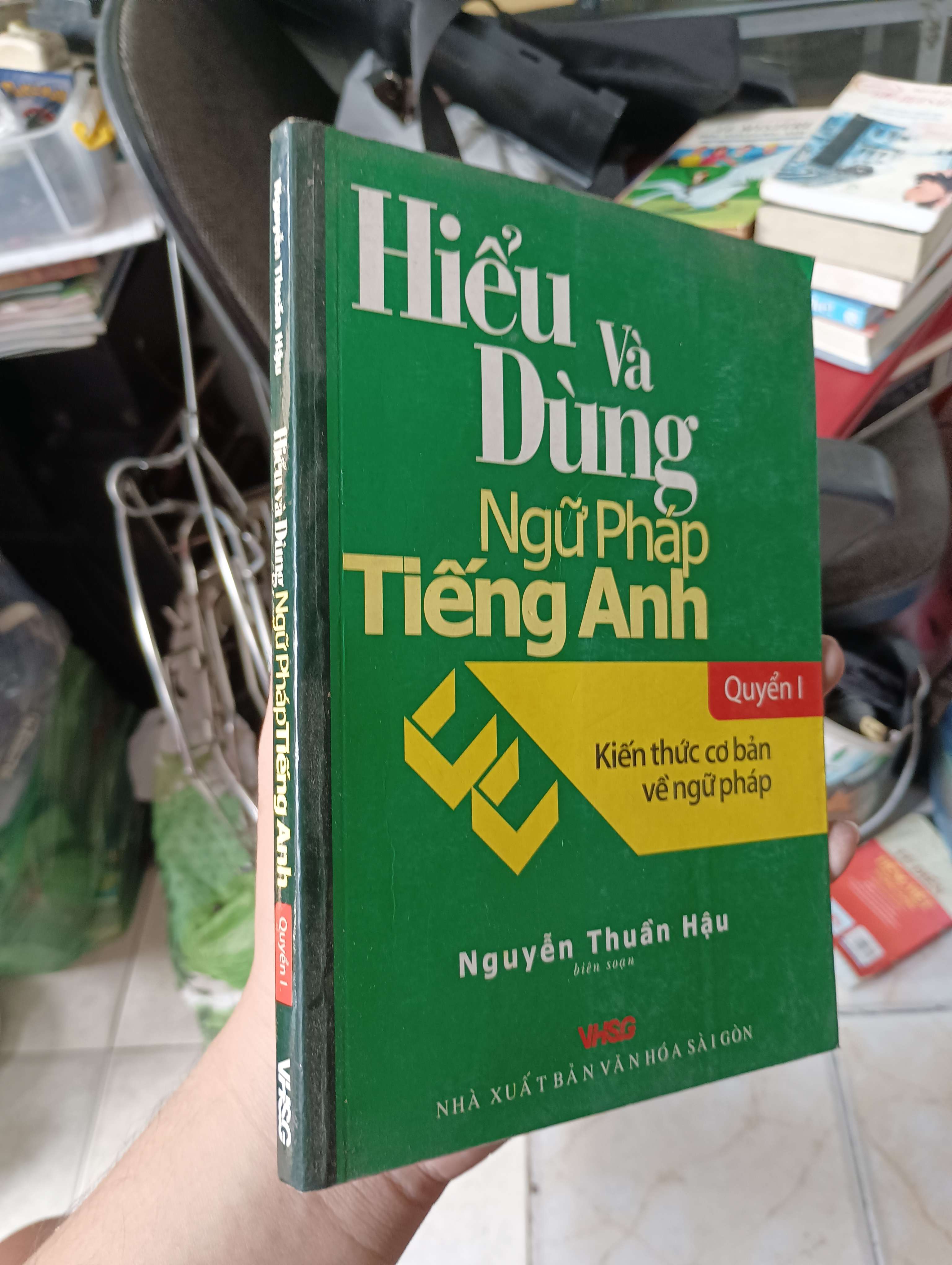 Hiểu Và Dùng Ngữ Pháp Tiếng Anh Quyển I - Nguyễn Thuần Hậu (Sách học ngoại ngữ) KSX