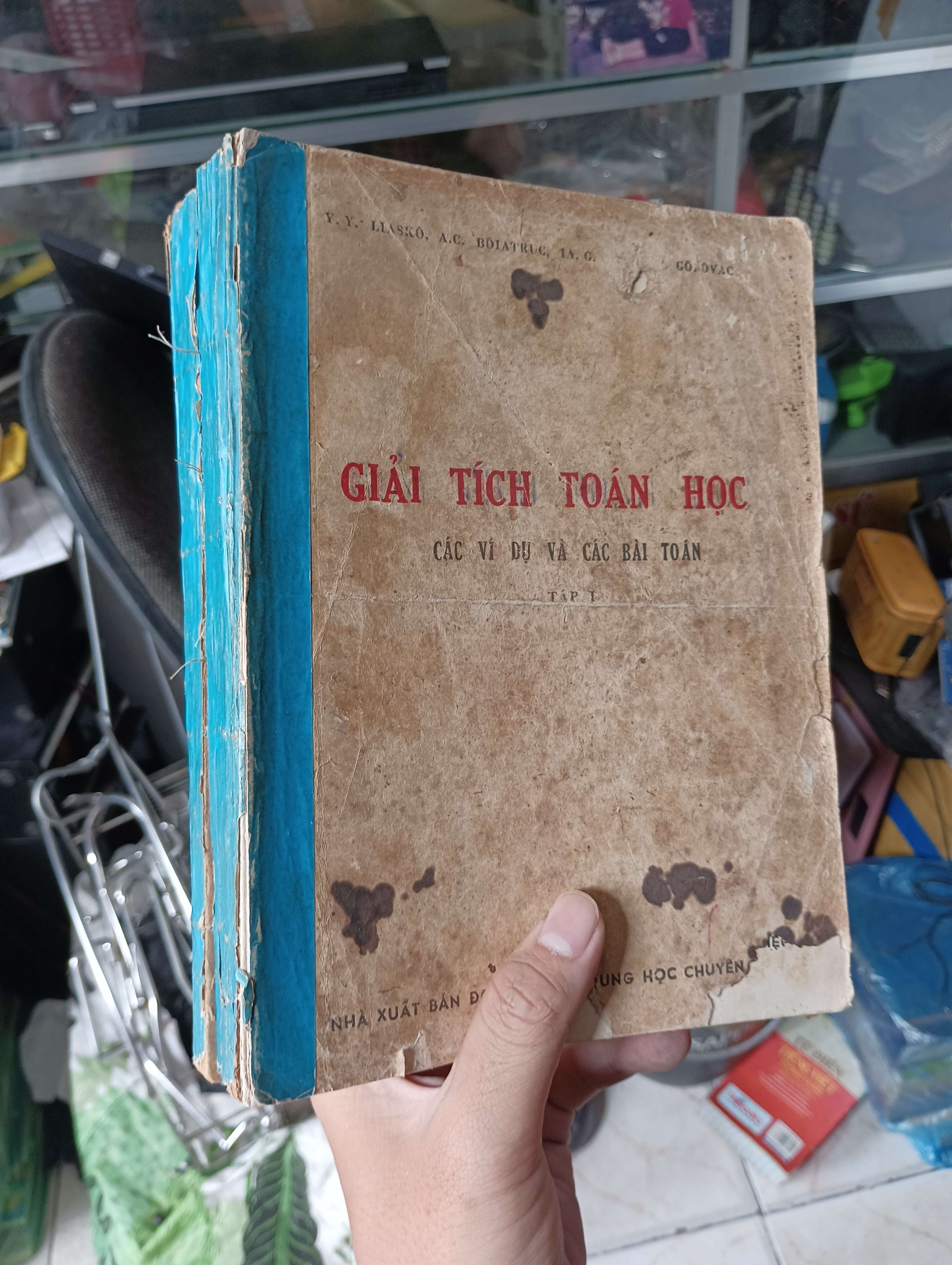GIẢI TÍCH TOÁN HỌC CÁC VÍ DỤ VÀ CÁC BÀI TOÁN - Y. Y. LLASKÓ, A.C. BOIATRUC, I.A. G. COLOVAC 1978 (Tham khảo - luyện thi) KSX