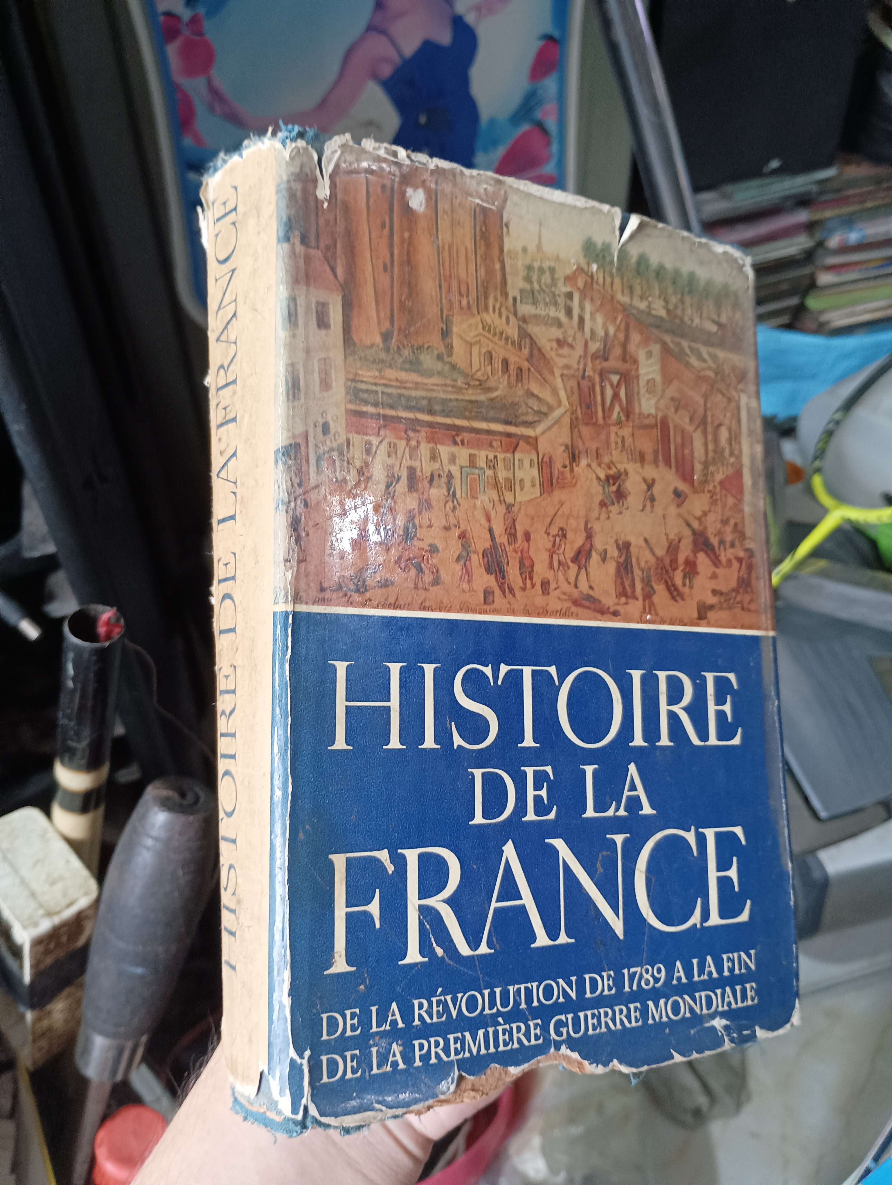 HISTOIRE DE LA FRANCE DE LA RÉVOLUTION DE 1789 A LA FIN DE LA PREMIÈRE GUERRE MONDIALE 1978 (Văn học nước ngoài) KSX