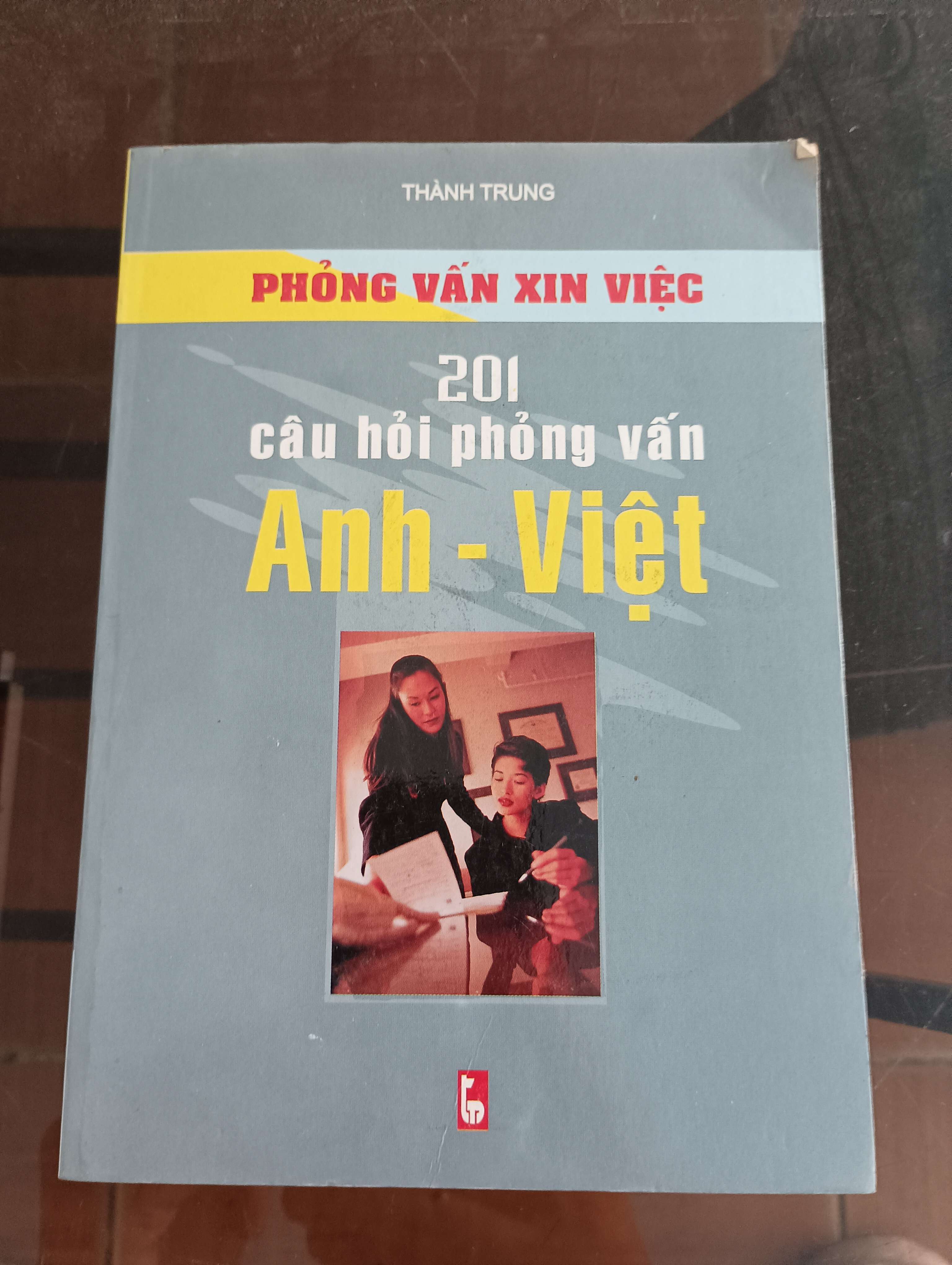 Phỏng Vấn Xin Việc - 201 Câu Hỏi Phỏng Vấn Anh - Việt - Thành Trung Mới 90% 2004 (Sách học ngoại ngữ) VAVO