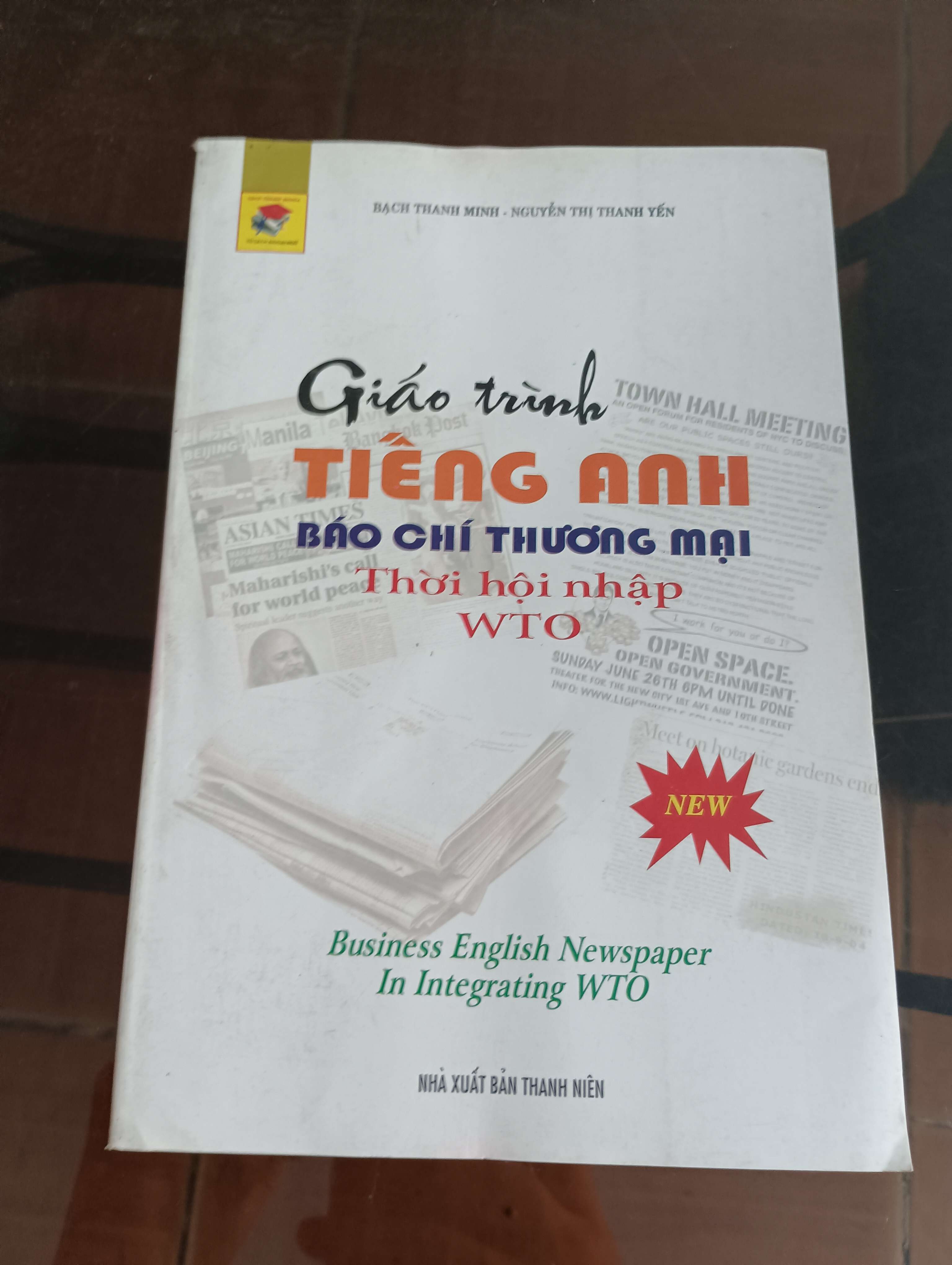 Giáo Trình Tiếng Anh Báo Chí Thương Mại Thời Hội Nhập WTO (Business English Newspaper In Integrating WTO) - Bạch Thanh Minh - Nguyễn Thị Thanh Yến Mới 90% 2007 (Sách học ngoại ngữ) VAVO