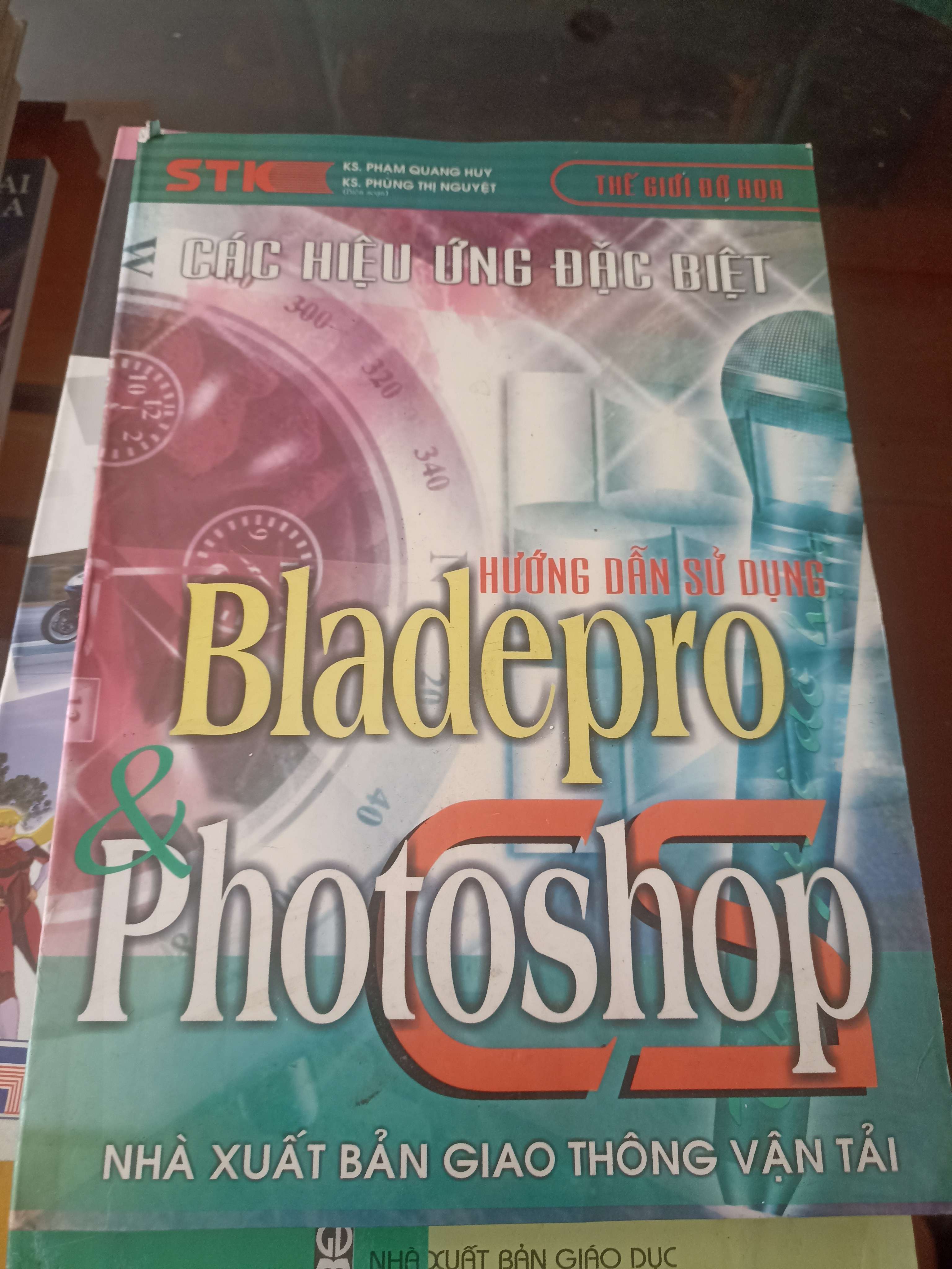 Hướng dẫn sử dụng các hiệu ứng đặc biệt Bladepro & Photoshop CS - Phạm Quang Huy Mới 80% (Sách giáo khoa - giáo trình) VAVO