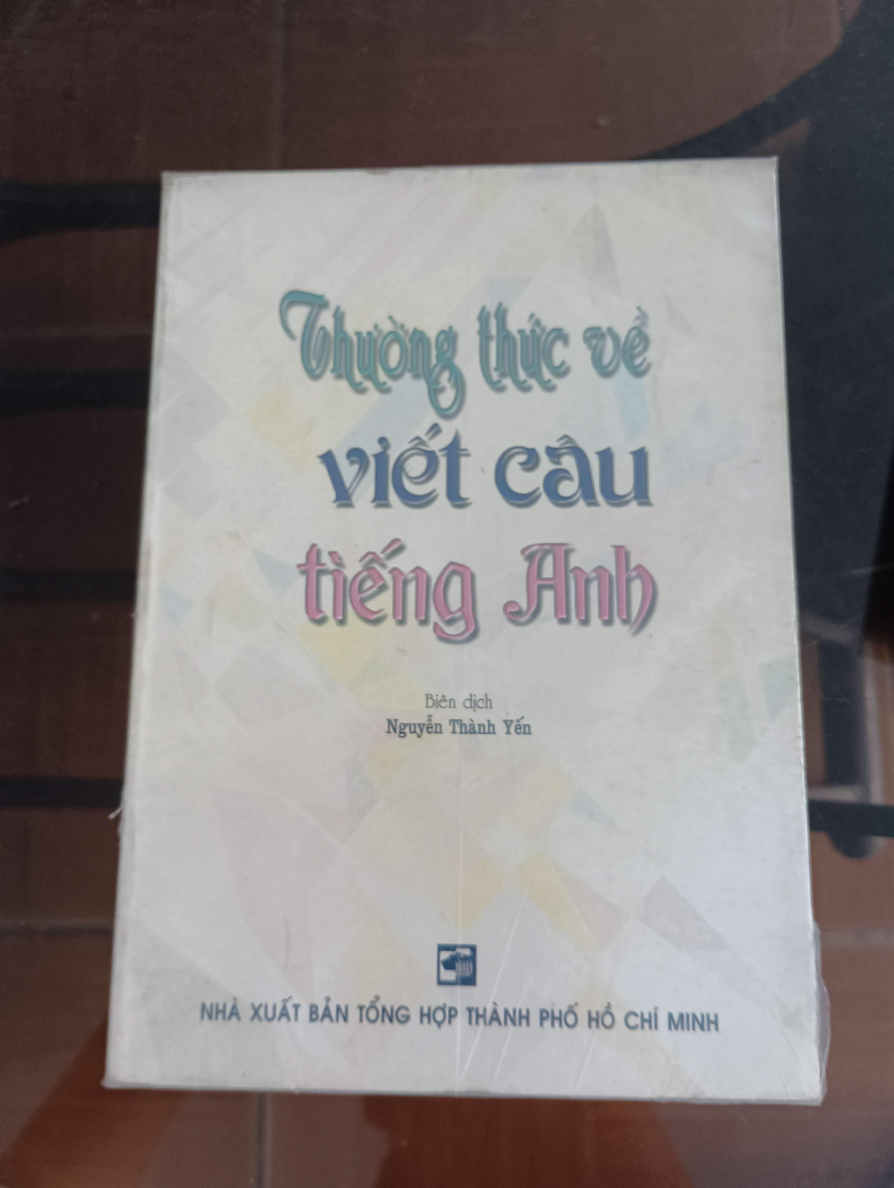 Thường thức về viết câu tiếng Anh - Nguyễn Thành Yến Mới 90% (Sách học ngoại ngữ) VAVO