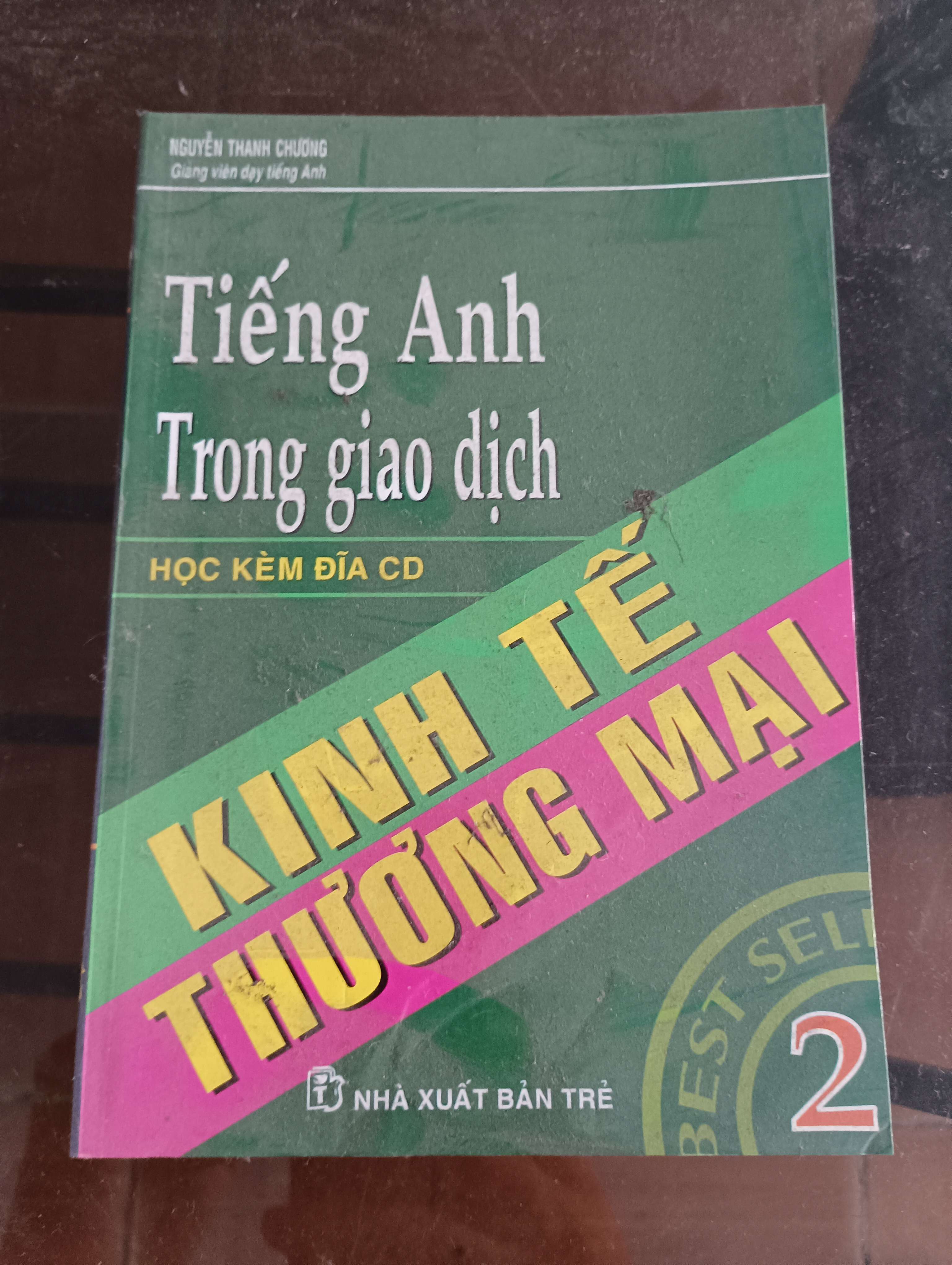 Tiếng Anh Trong Giao Dịch Kinh Tế Thương Mại 2 - Nguyễn Thanh Chương Mới 90% 2007 (Sách học ngoại ngữ) VAVO