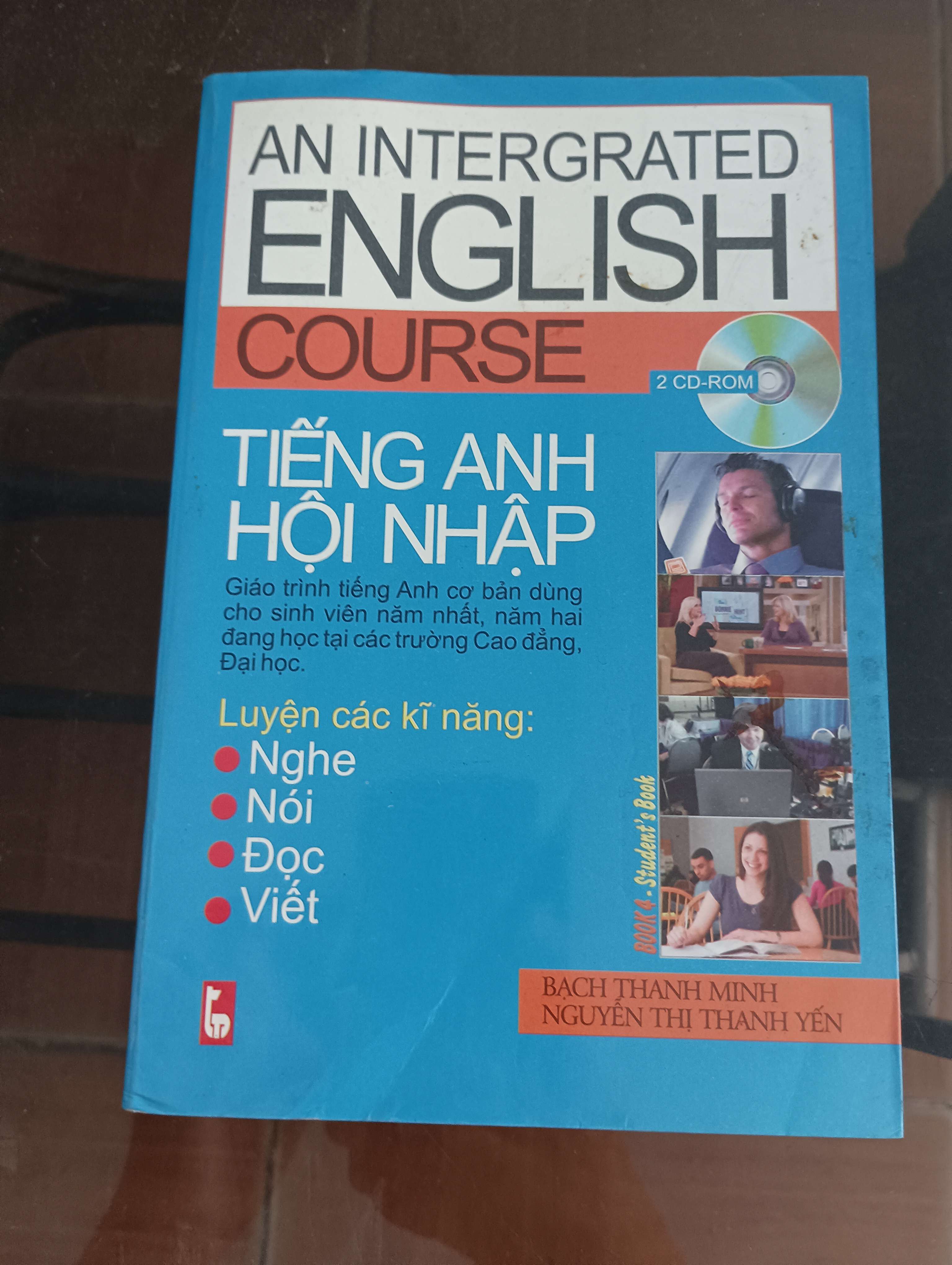 Tiếng Anh Hội Nhập (An Integrated English Course - Book 4 Student's Book) (Bạch Thanh Minh – Nguyễn Thị Thanh Yến) Mới 90% 2007 (Sách học ngoại ngữ) VAVO