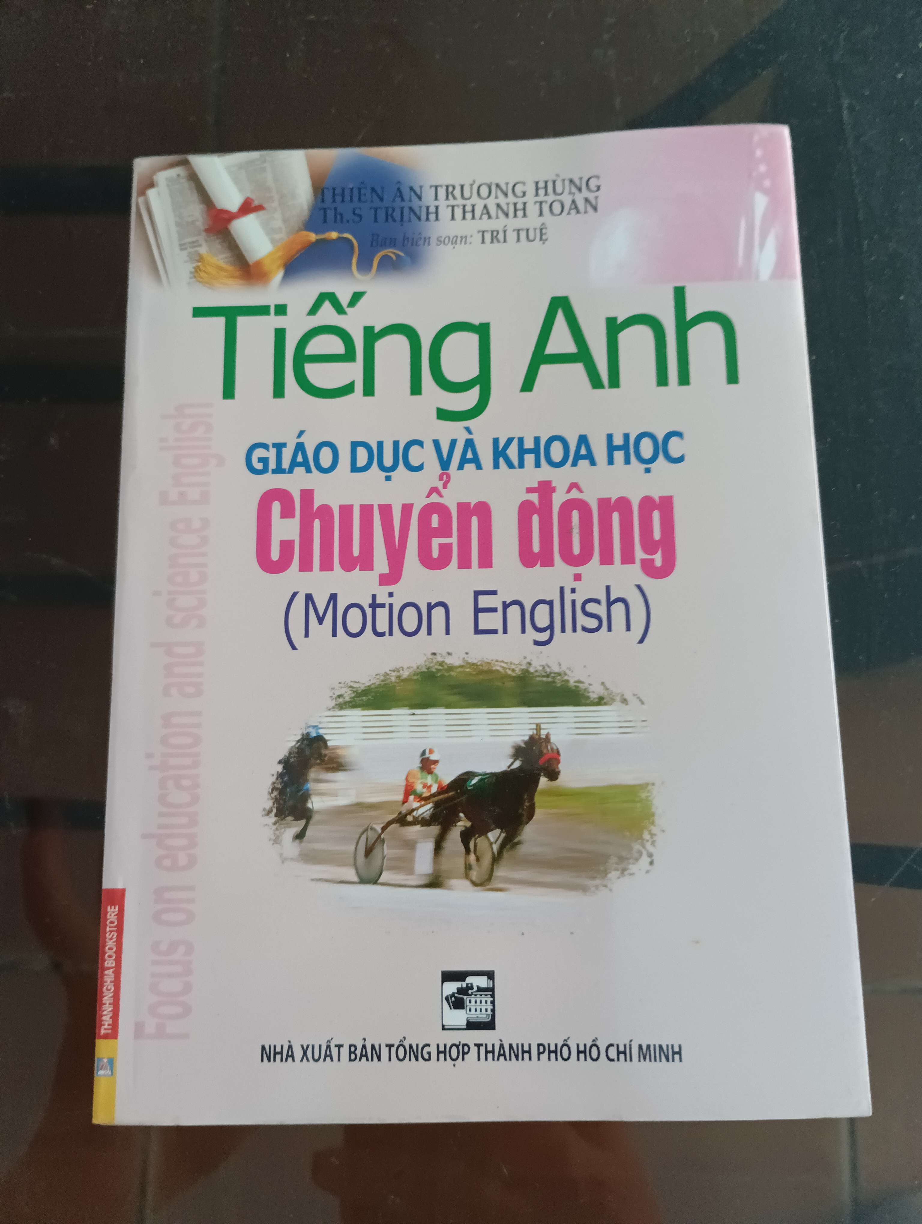 Tiếng Anh Giáo Dục Và Khoa Học - Chuyển Động (Motion English) - Thiên Ân Trương Hùng, Th.S Trịnh Thanh Toàn Mới 90% 2009 (Sách học ngoại ngữ) VAVO