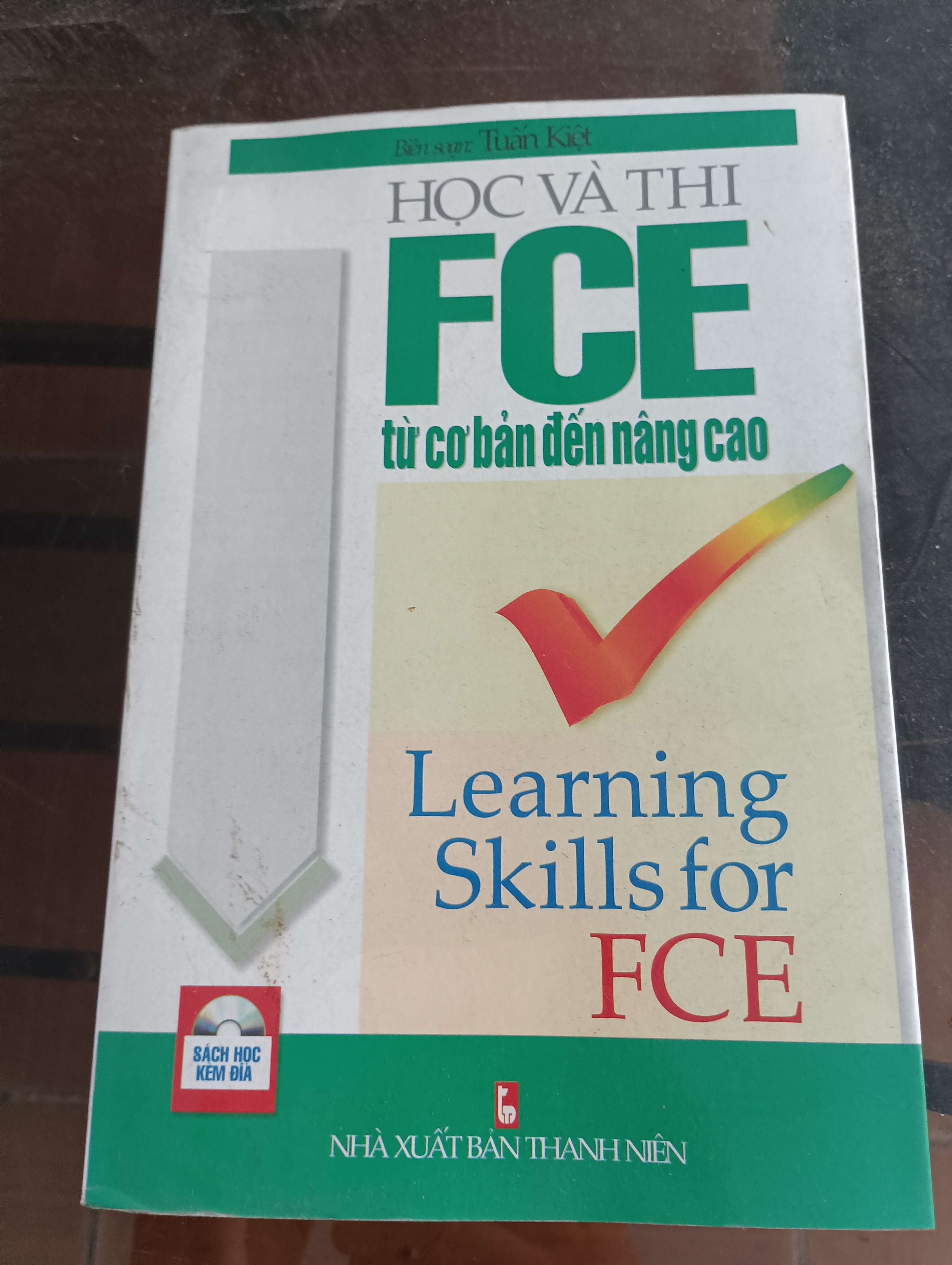 Học Và Thi FCE - Từ Cơ Bản Đến Nâng Cao (Learning Skills for FCE) - Tuấn Kiệt Mới 90% 2012 (Sách học ngoại ngữ) VAVO