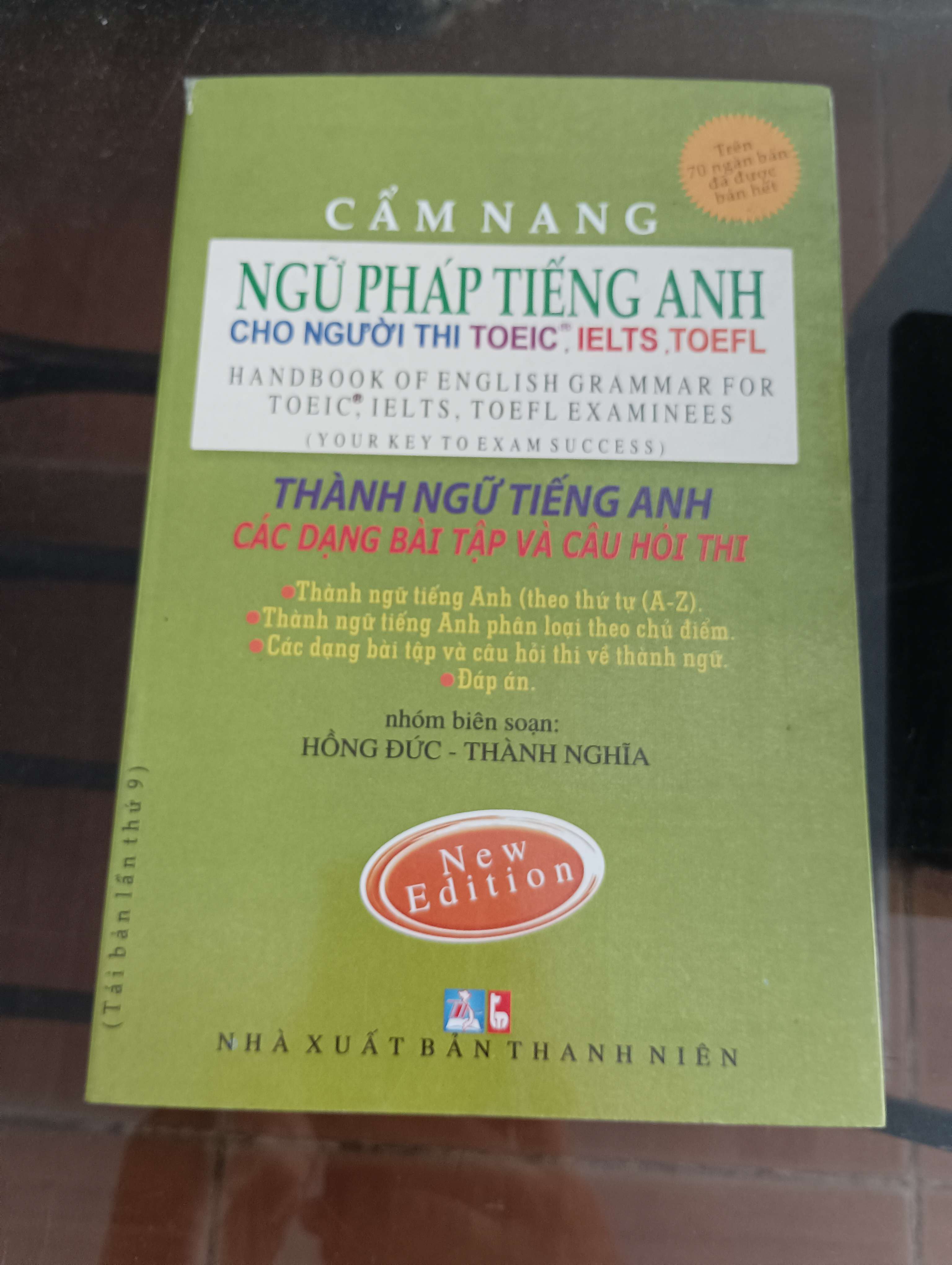 Cẩm Nang Ngữ Pháp Tiếng Anh Cho Người Thi TOEIC, IELTS, TOEFL (Thành Ngữ Tiếng Anh, Các Dạng Bài Tập Và Câu Hỏi Thi) Mới 90% 2010 (Sách học ngoại ngữ) VAVO