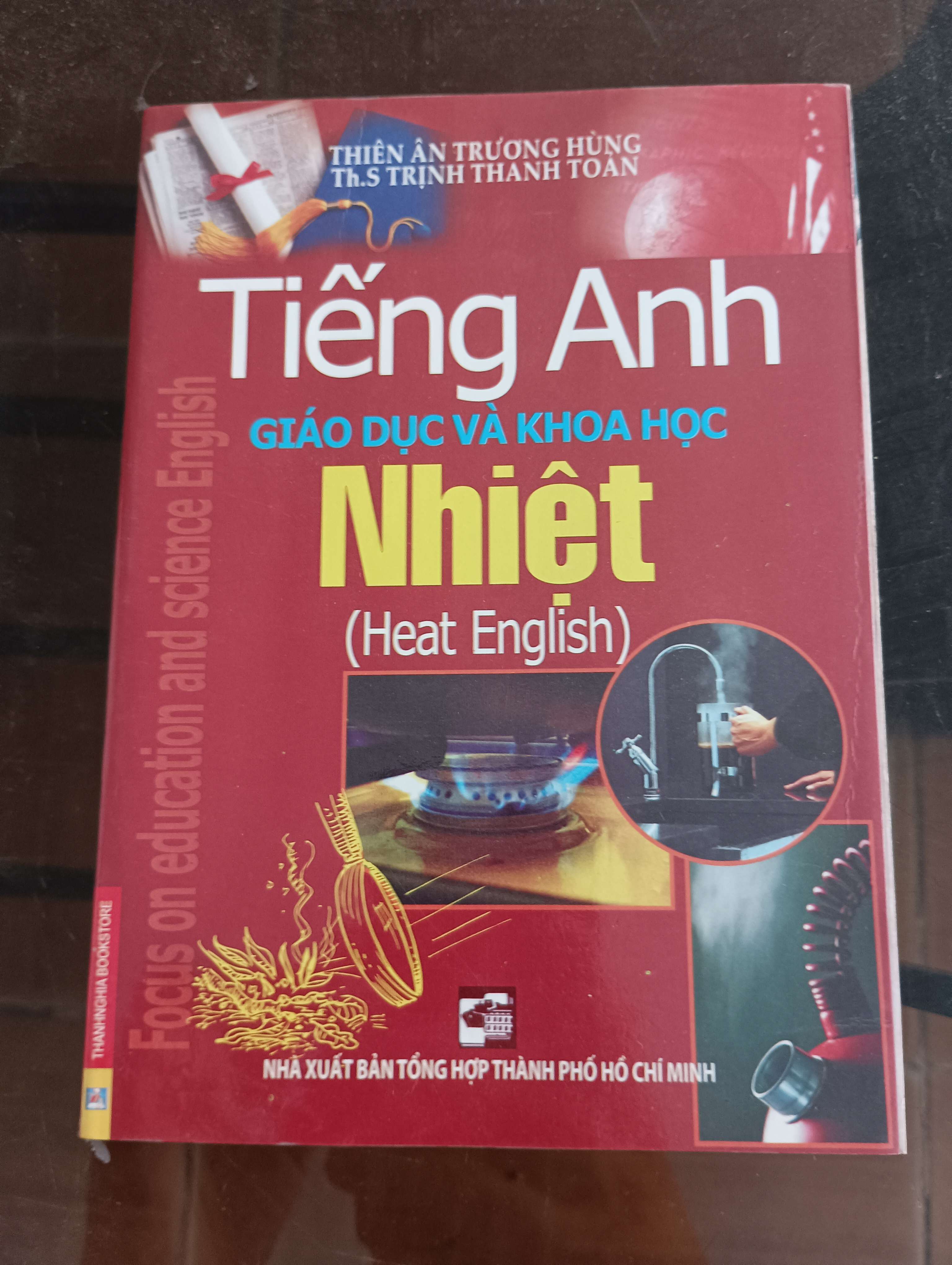 Tiếng Anh Giáo Dục Và Khoa Học - Nhiệt (Heat English) - Thiên Ân Trương Hùng, Th.S Trịnh Thanh Toàn Mới 90% 2009 (Sách học ngoại ngữ) VAVO