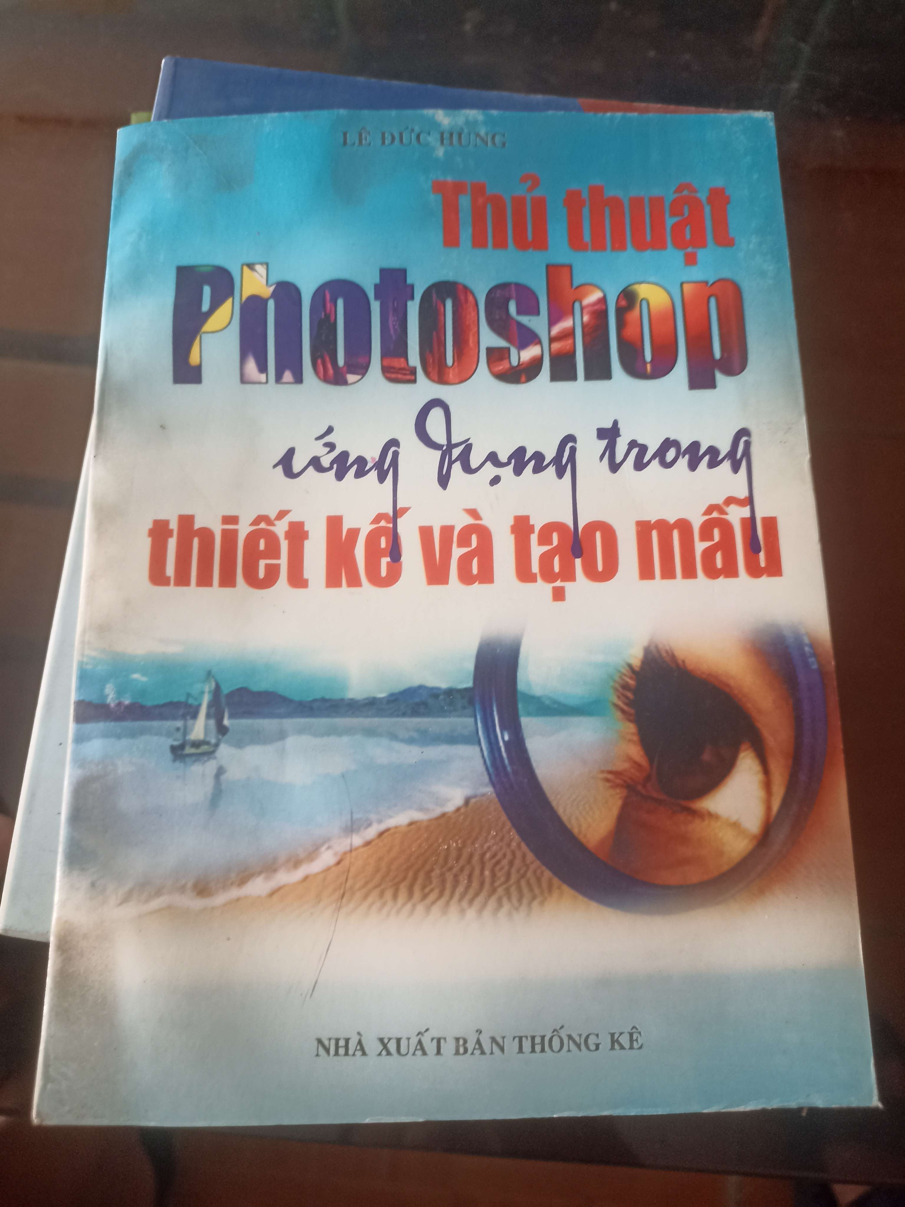Thủ thuật Photoshop ứng dụng trong thiết kế và tạo mẫu - Lê Đức Hùng Mới 80% (Sách giáo khoa - giáo trình) VAVO