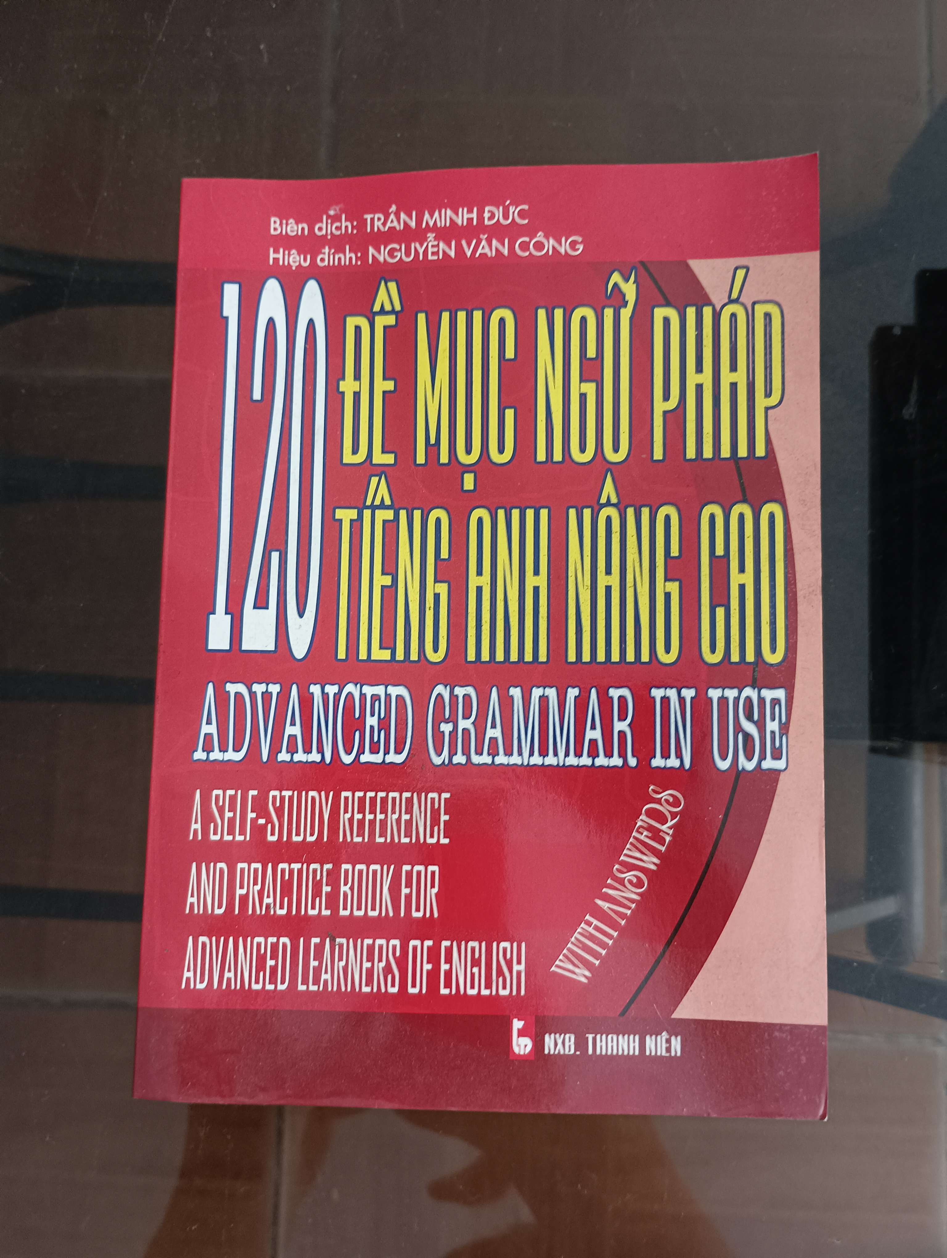 120 Đề Mục Ngữ Pháp Tiếng Anh Nâng Cao (Advanced Grammar in Use) - Trần Minh Đức Mới 90% 2011 (Sách học ngoại ngữ) VAVO