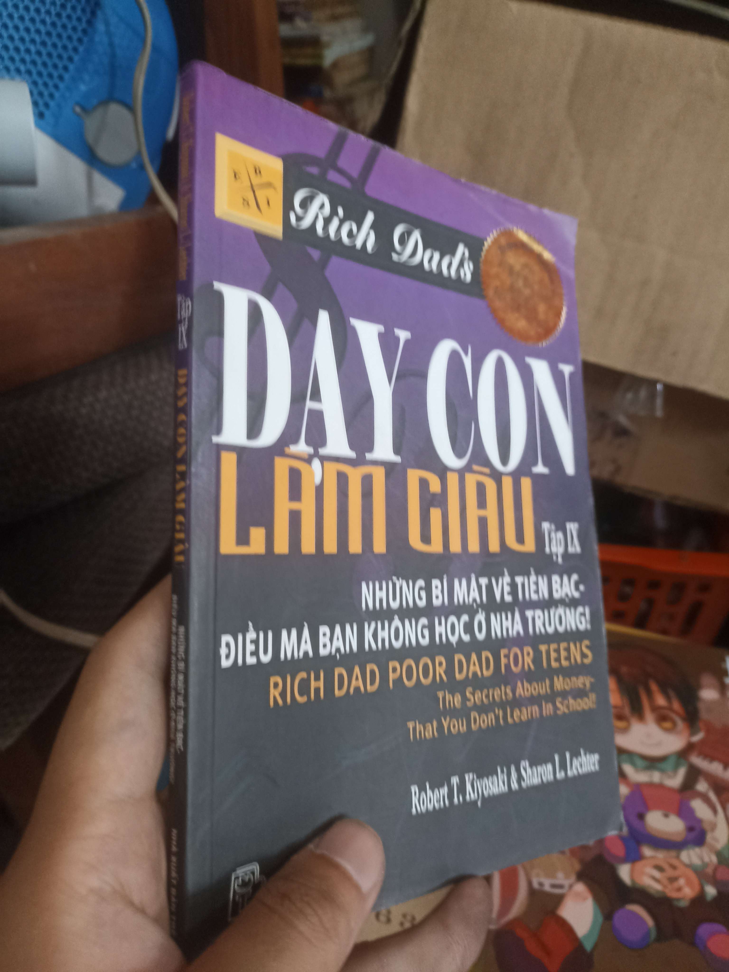 Dạy con làm giàu (Tập IX - Những bí mật về tiền bạc điều mà bạn không học ở nhà trường / Rich Dad Poor Dad for Teens) (Kỹ năng sống) KSX