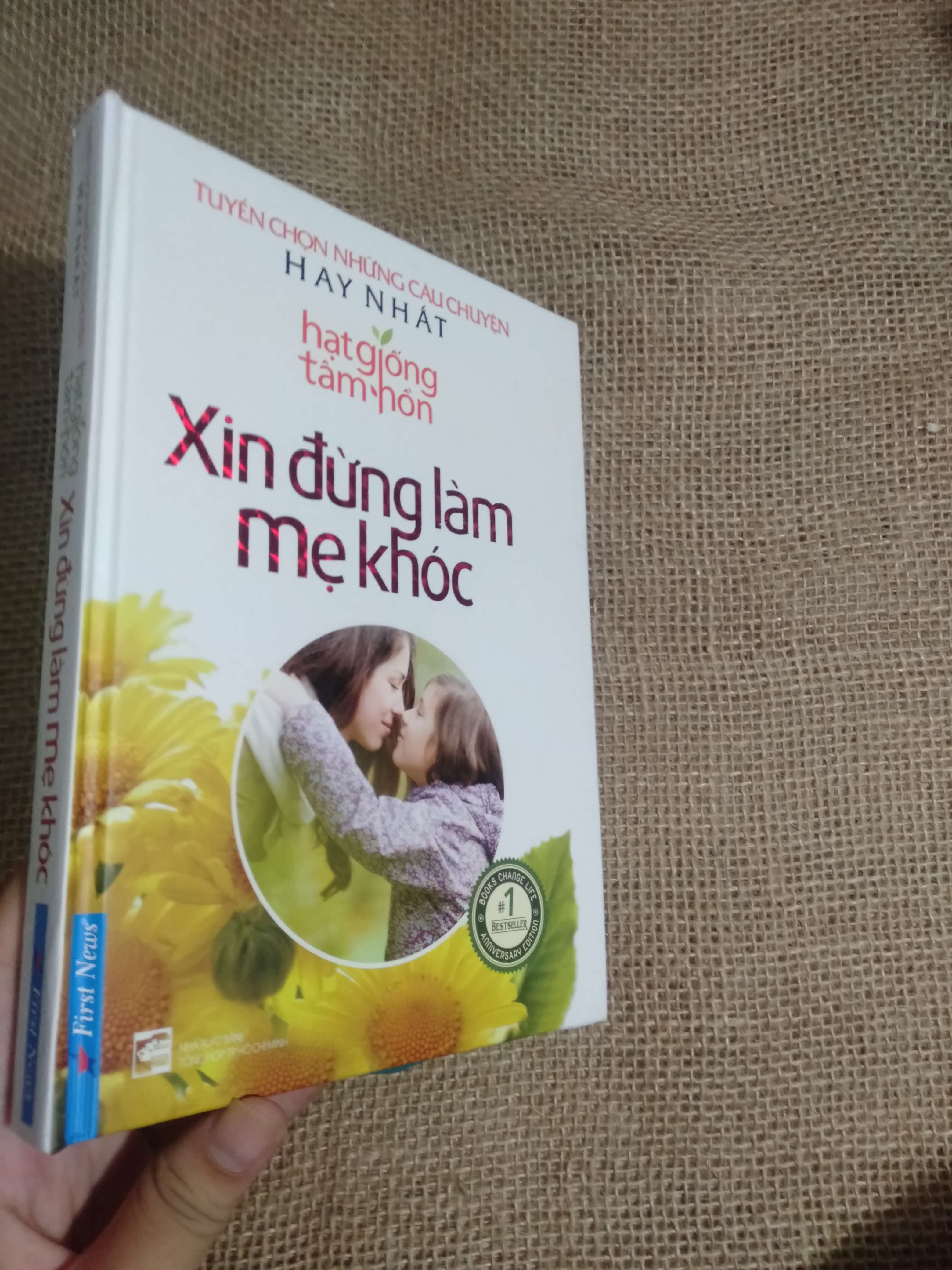 Hạt giống tâm hồn: Xin đừng làm mẹ khóc - Nhà xuất bản Tổng hợp TP. Hồ Chí Minh (First News) 2015 mới 90% (Kiến thức - kỹ năng cho con) HCM