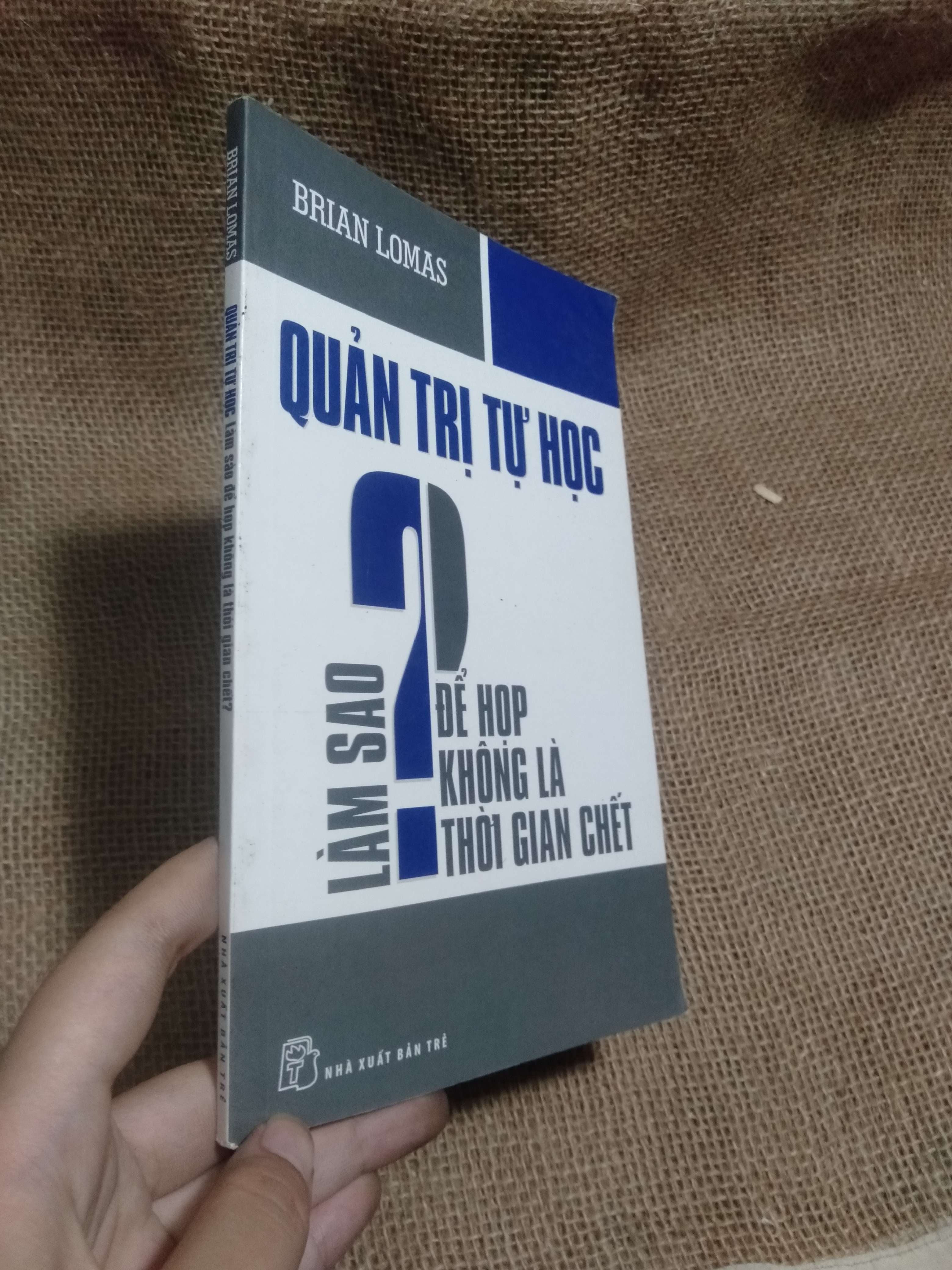 Quản trị tự học: Làm sao để họp không là thời gian chết — Brian Lomas 2011 mới 90% ố (Quản trị - lãnh đạo) HLSC