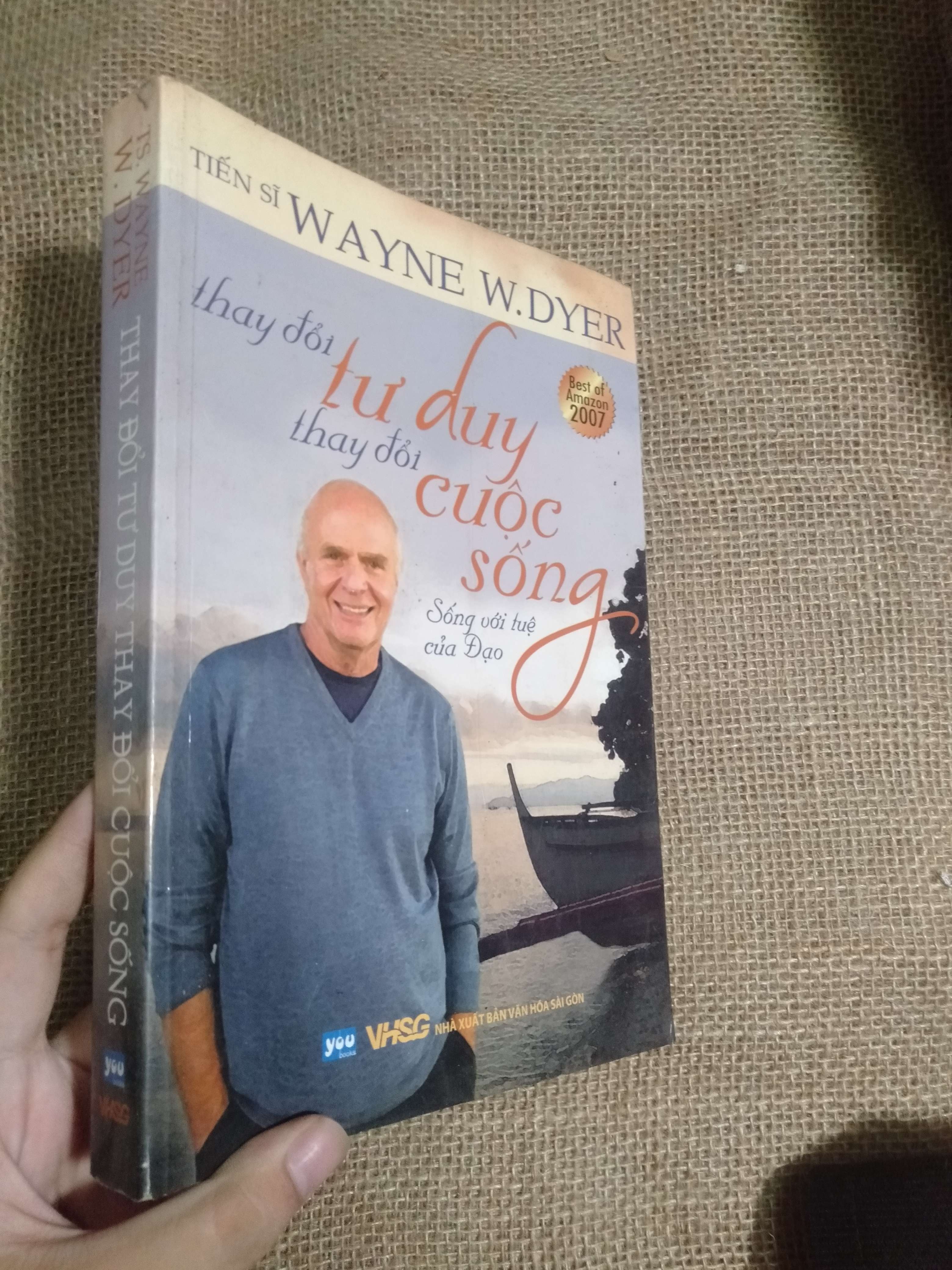 Thay đổi tư duy thay đổi cuộc sống (Sống với tuệ của Đạo) - Tiến sĩ Wayne W. Dyer 2008 mới 80% bị nhăn sách, ố (Quản trị - lãnh đạo) HCM
