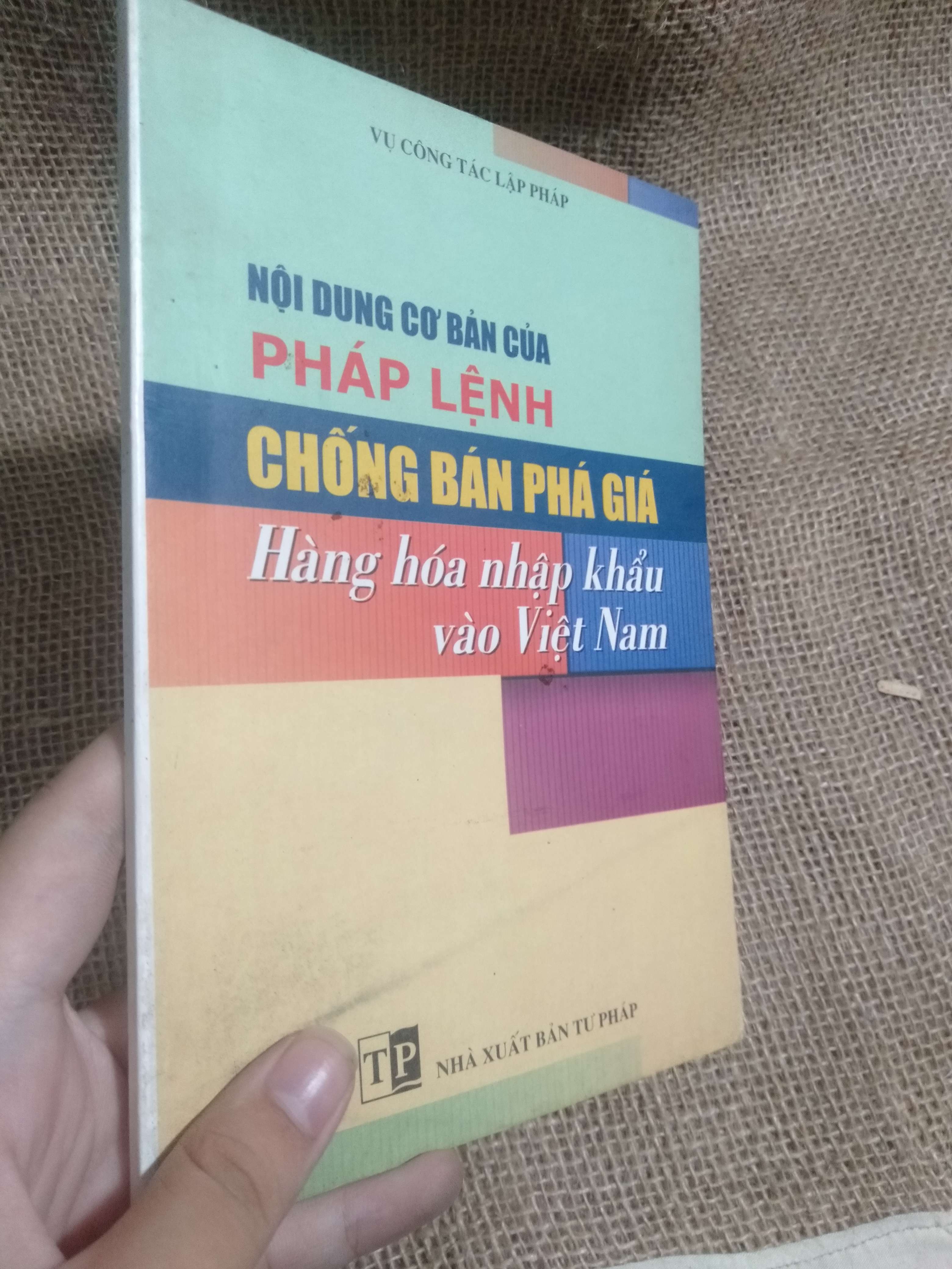 Nội dung cơ bản của pháp lệnh chống bán phá giá hàng hóa nhập khẩu vào Việt Nam - Vụ Công tác Lập pháp 2004 mới 90% (Sách kỹ năng) HLSC