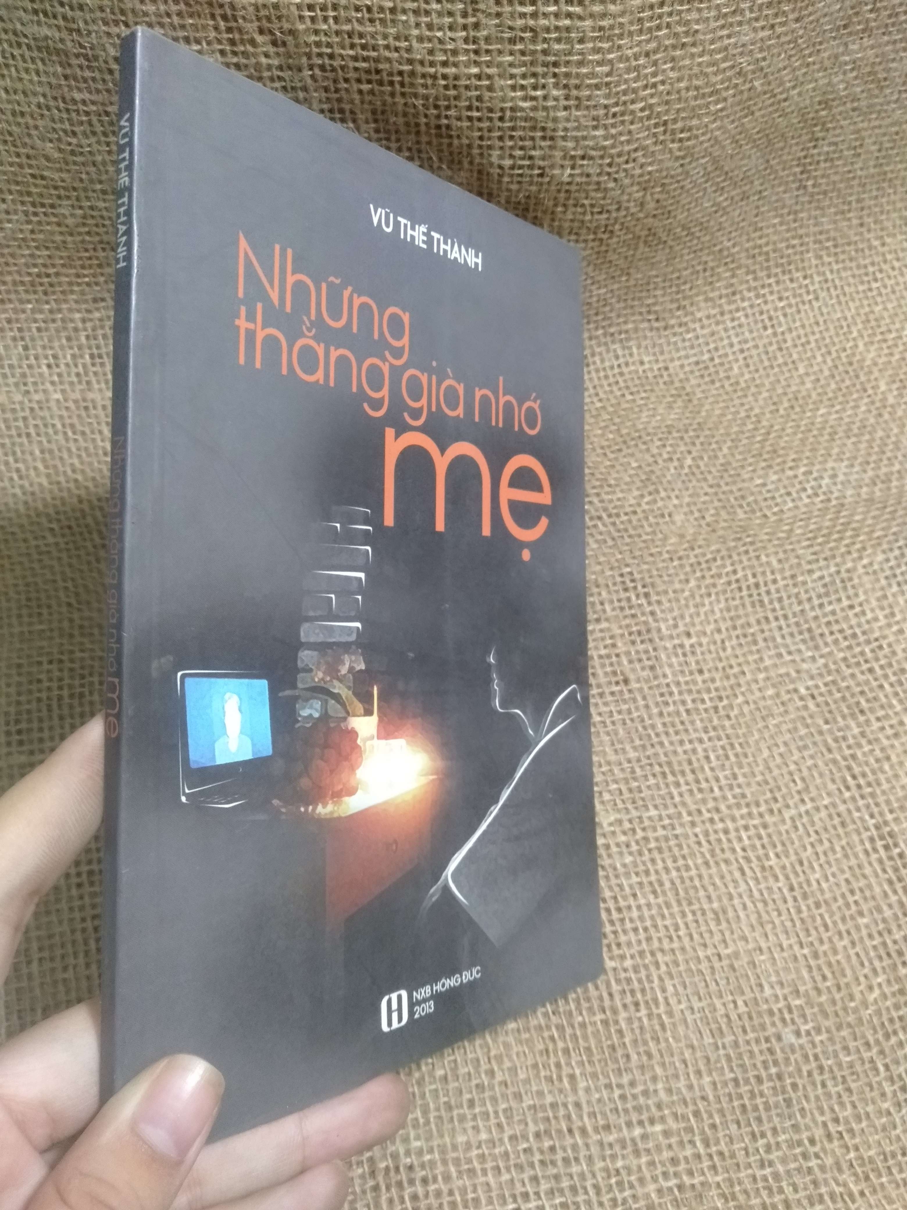 Những thằng già nhớ mẹ - Vũ Thế Thành 2013 mới 90% (Tiểu Thuyết) HLSC