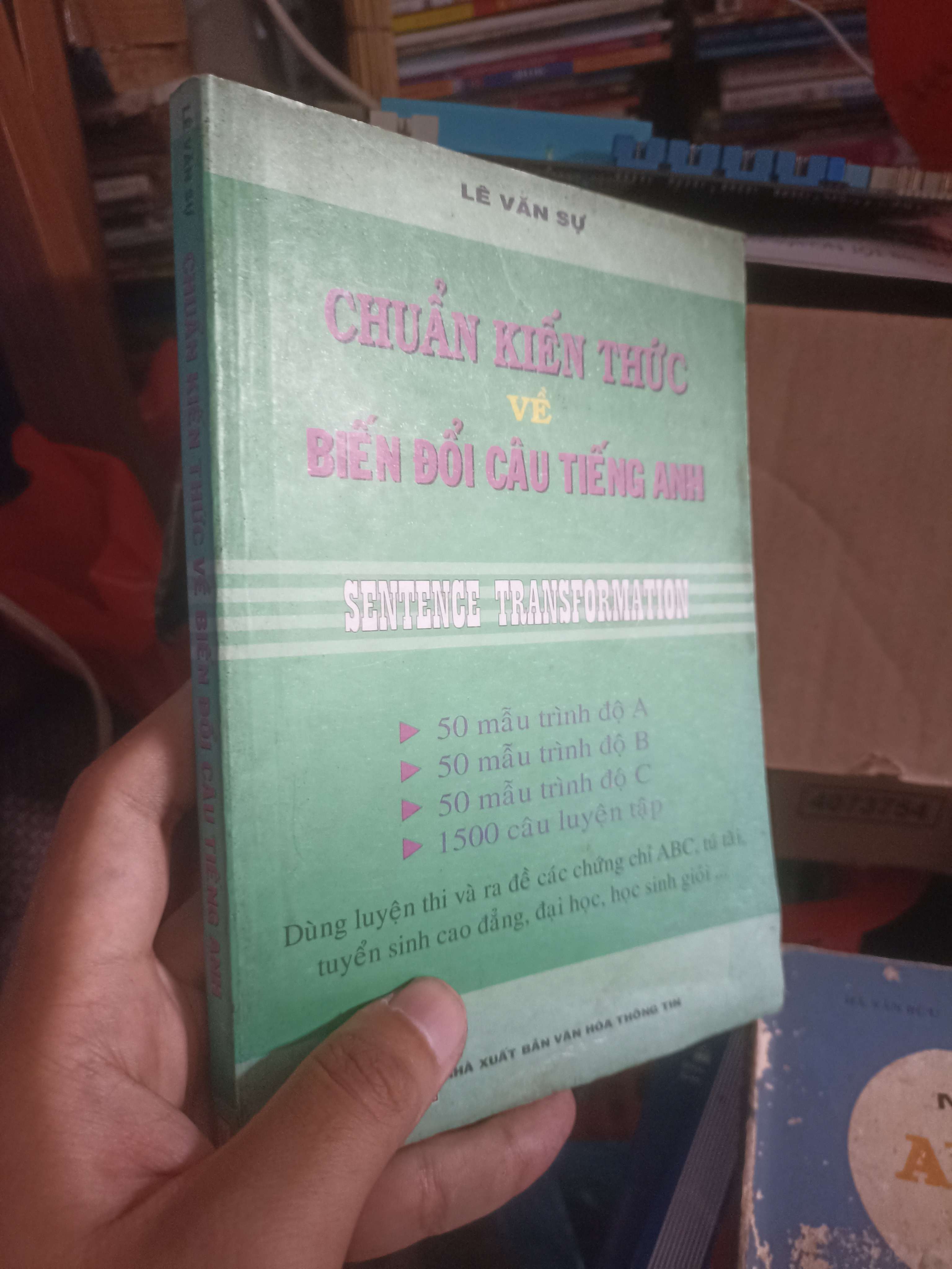 Chuẩn Kiến Thức Về Biến Đổi Câu Tiếng Anh (Sentence Transformation) - Lê Văn Sự (Sách học ngoại ngữ) KSX