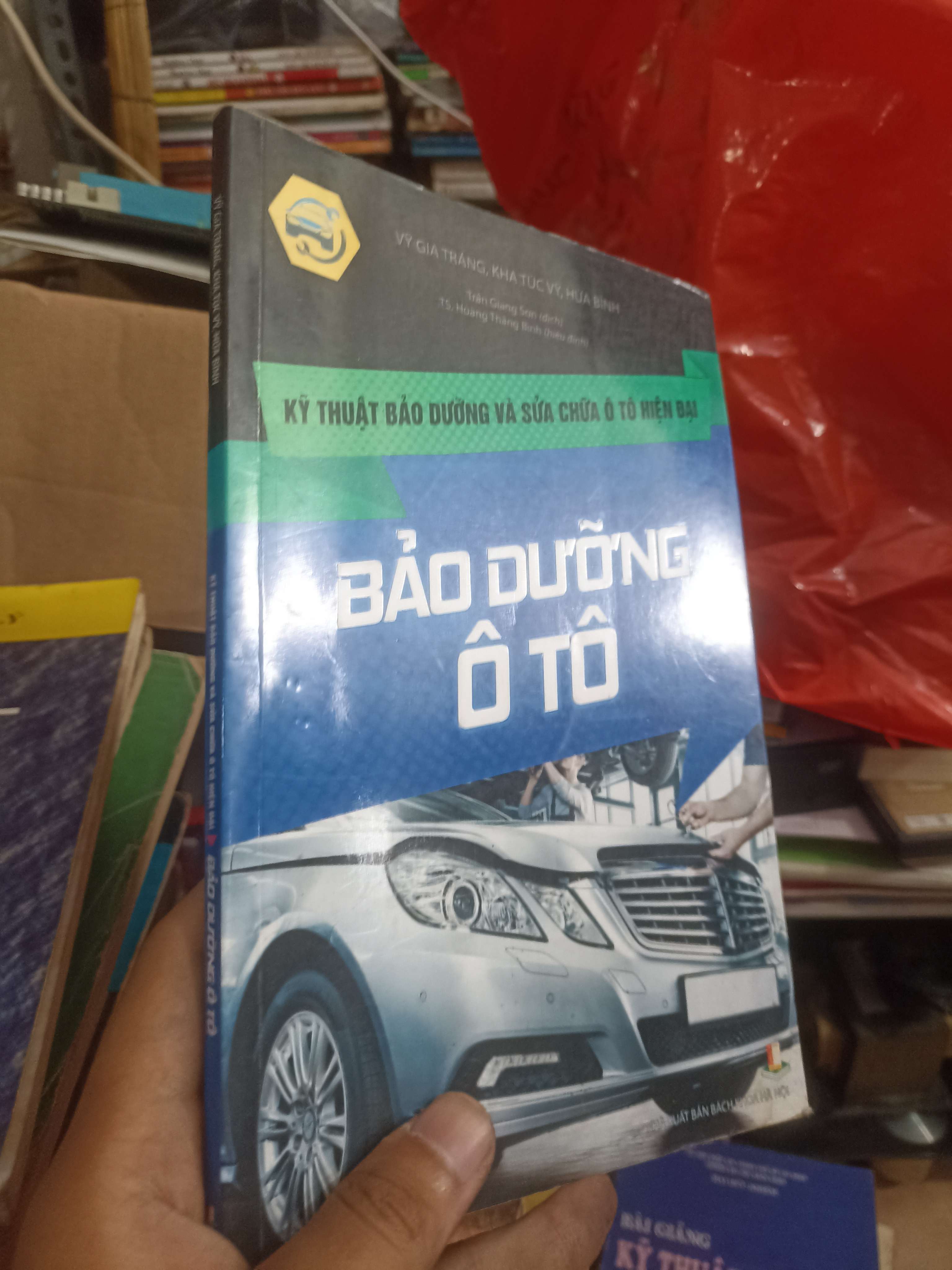 Kỹ Thuật Bảo Dưỡng Và Sửa Chữa Ô Tô Hiện Đại - Bảo Dưỡng Ô Tô - Vy Gia Tráng, Kha Túc Vỹ, Hứa Bình (Sách kiến thức tổng hợp) KSX