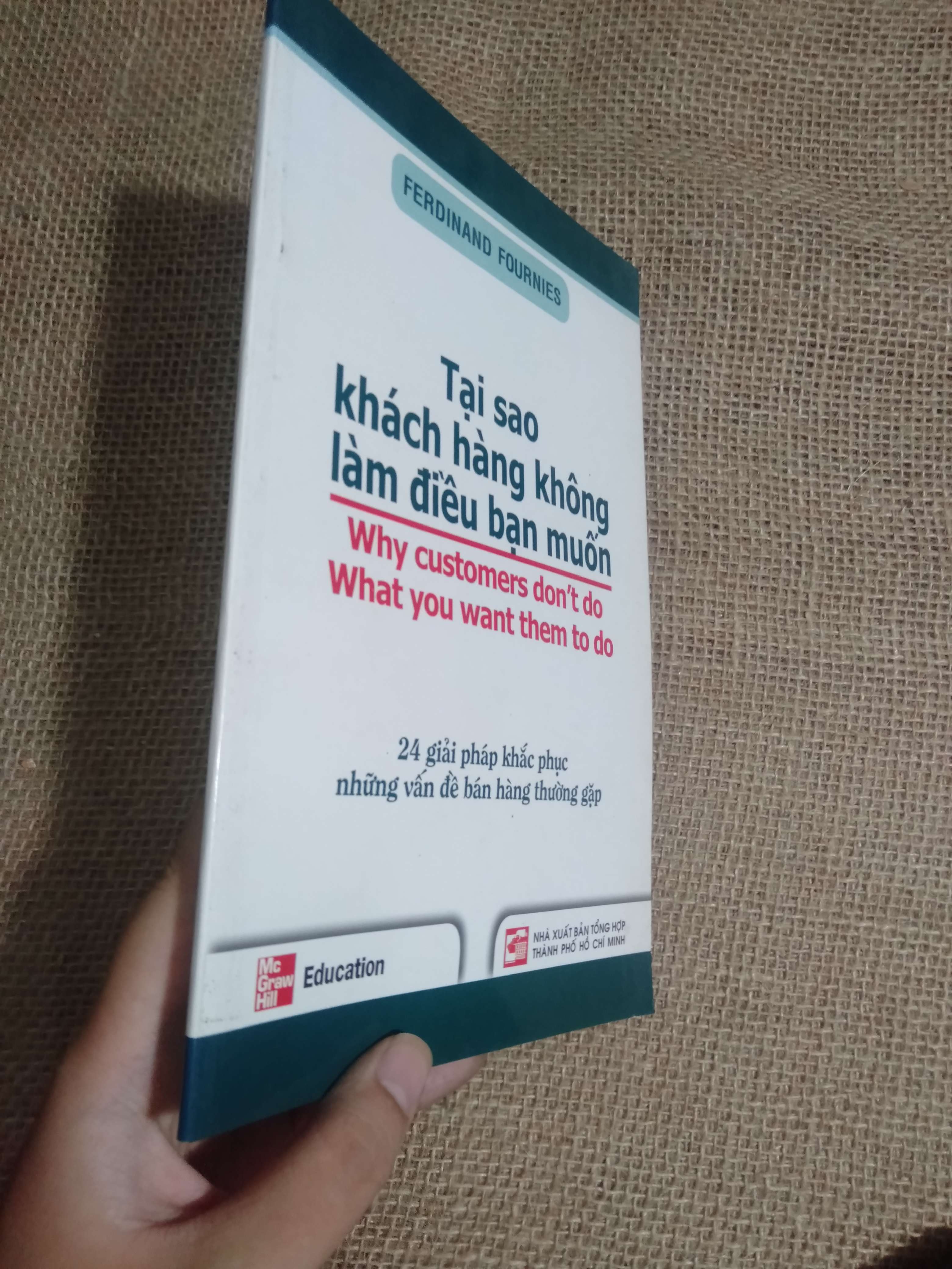 Tại sao khách hàng không làm điều bạn muốn (Why customers don't do what you want them to do) - 24 giải pháp khắc phục những vấn đề bán hàng thường gặp - Ferdinand Fournies 2008 mới 90% hơi bám bụi (Kinh doanh - Marketing) HCM