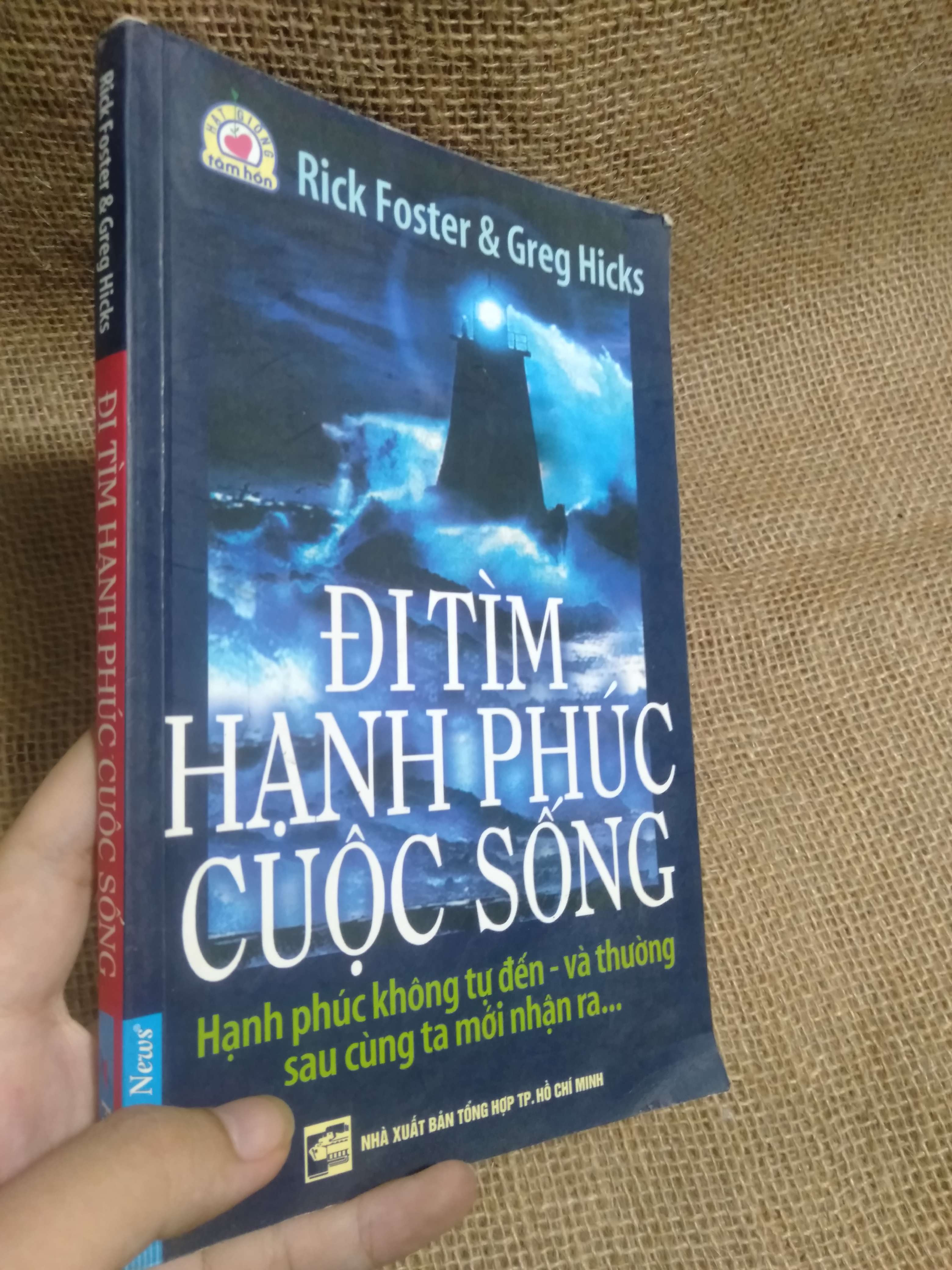Đi tìm hạnh phúc cuộc sống - Rick Foster & Greg Hicks 2007 mới 80% móp góc (Tiểu Thuyết) HLSC