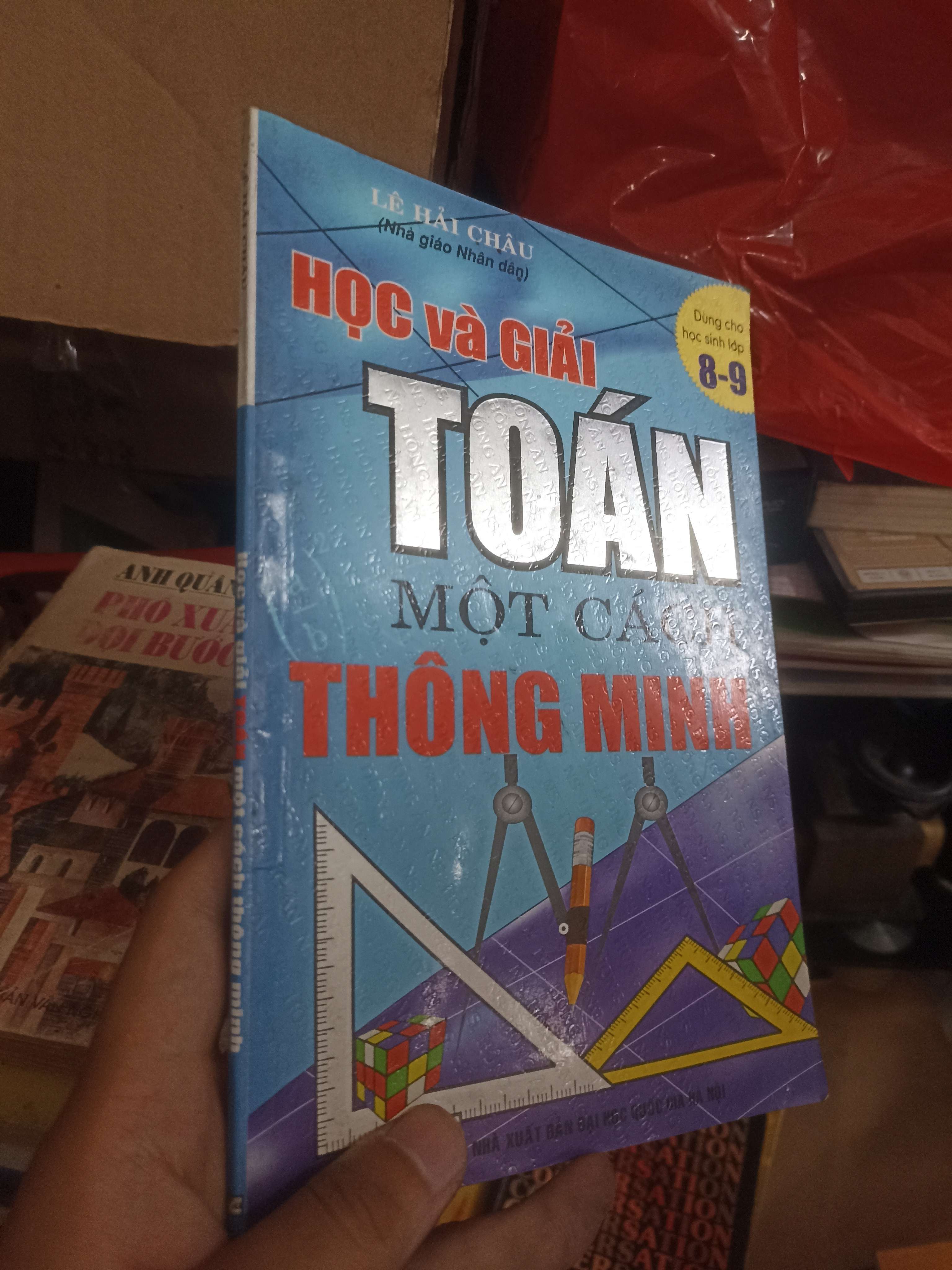 Học và giải Toán một cách thông minh (Dùng cho học sinh lớp 8-9) - Lê Hải Châu (Tham khảo - luyện thi) KSX