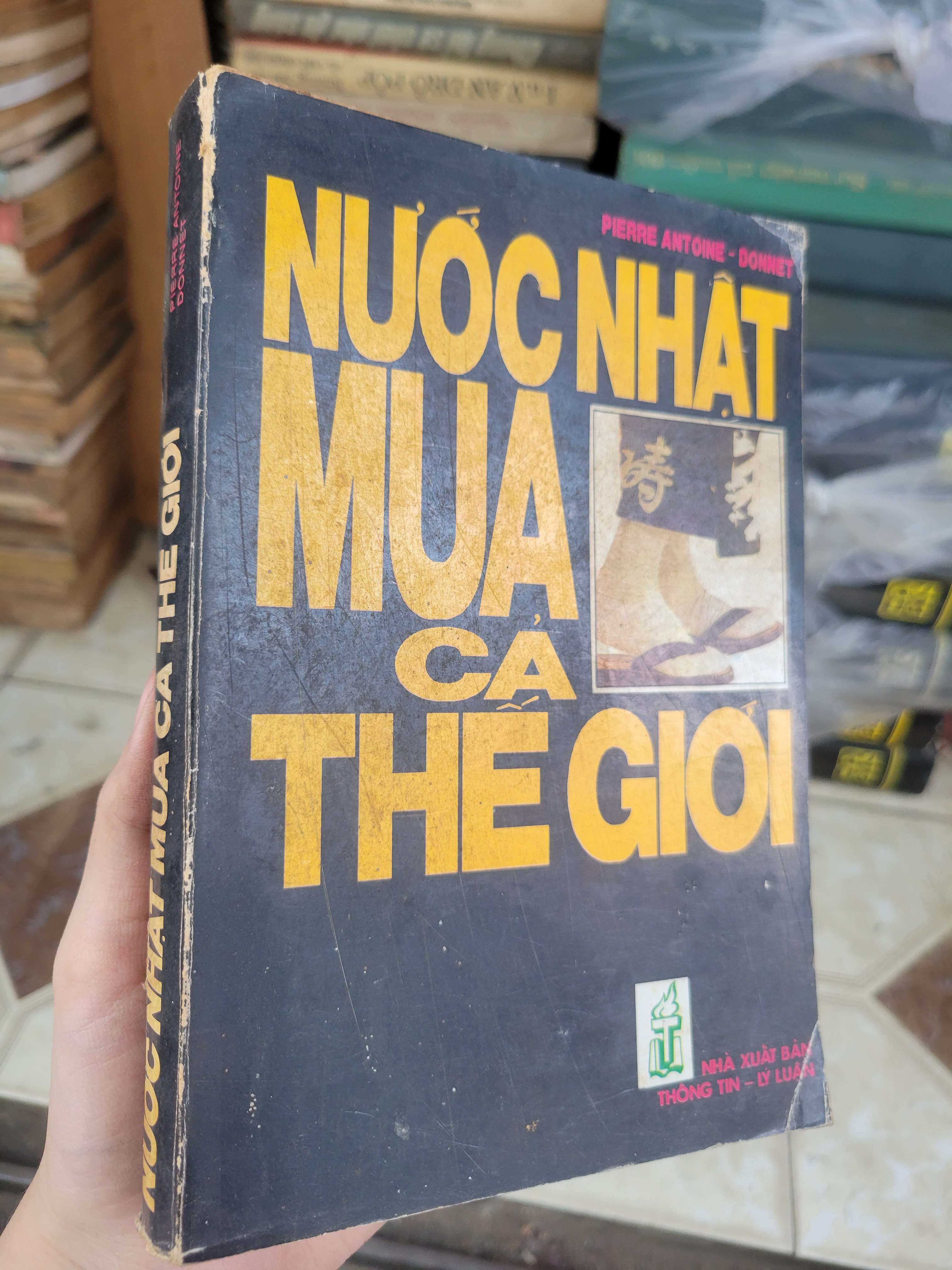 Nước nhật mua cả thế giới - Pierre Antoine, Donnet 1991 mới 60% bẩn bìa, ố, tróc gáy, gạch chân, có chữ viết (Sách kiến thức tổng hợp) BGB