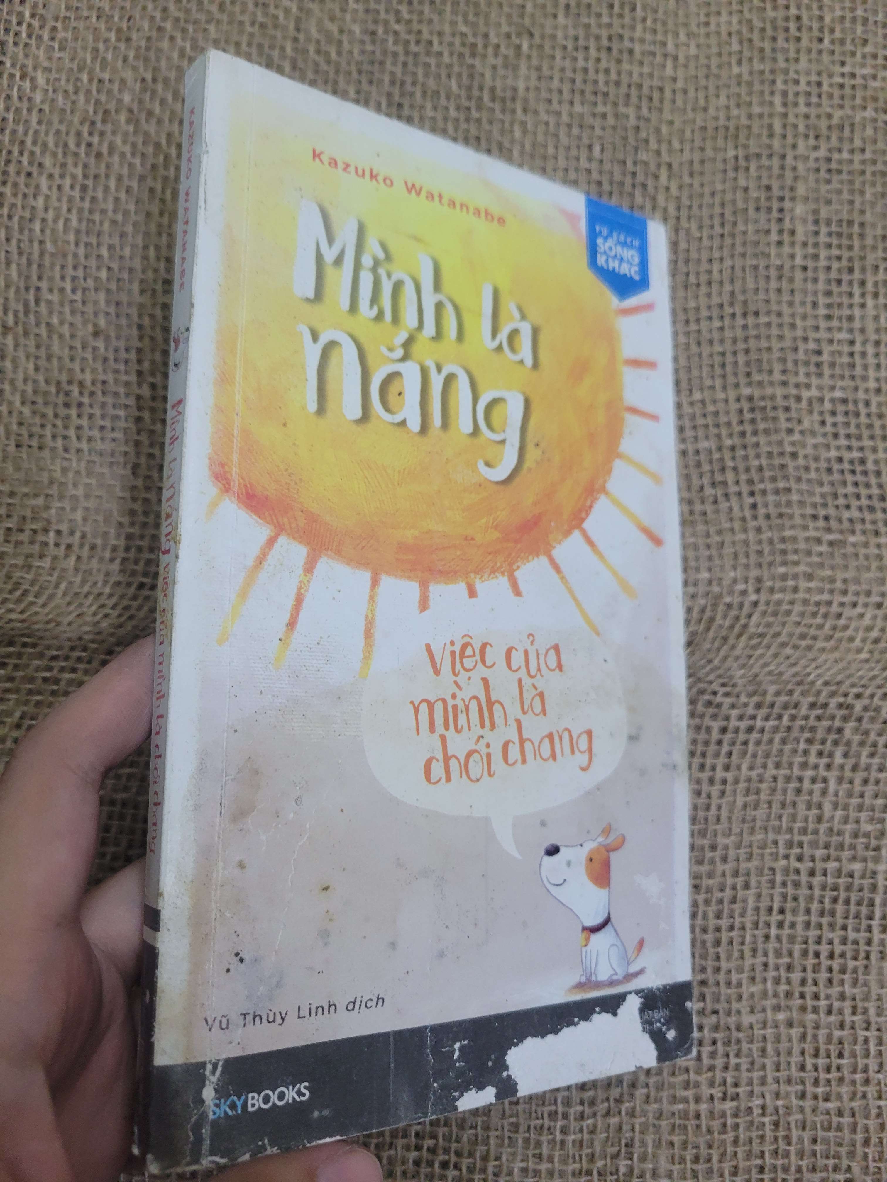 Mình là nắng việc của mình là chói chang - Kazuko Watanabe 2018 mới 60% bẩn bìa, ố, bị ẩm, có vệt nước (Sách văn học) HLSC