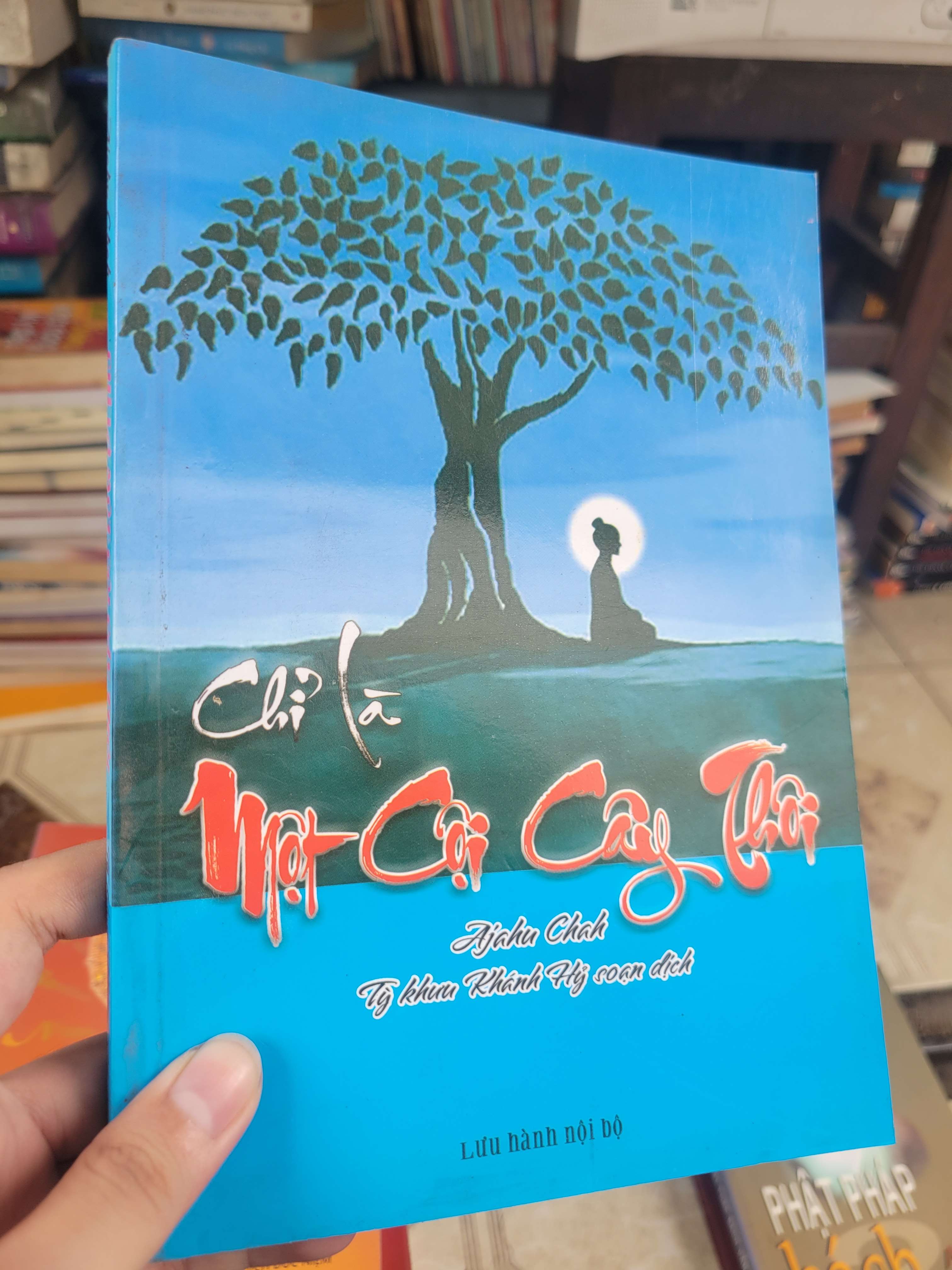 Chỉ là một cội cây thôi - Tỳ khưu Khánh Hỷ 2009 mới 80% bẩn bìa, ố (Sách tôn giáo - tâm linh) BGB