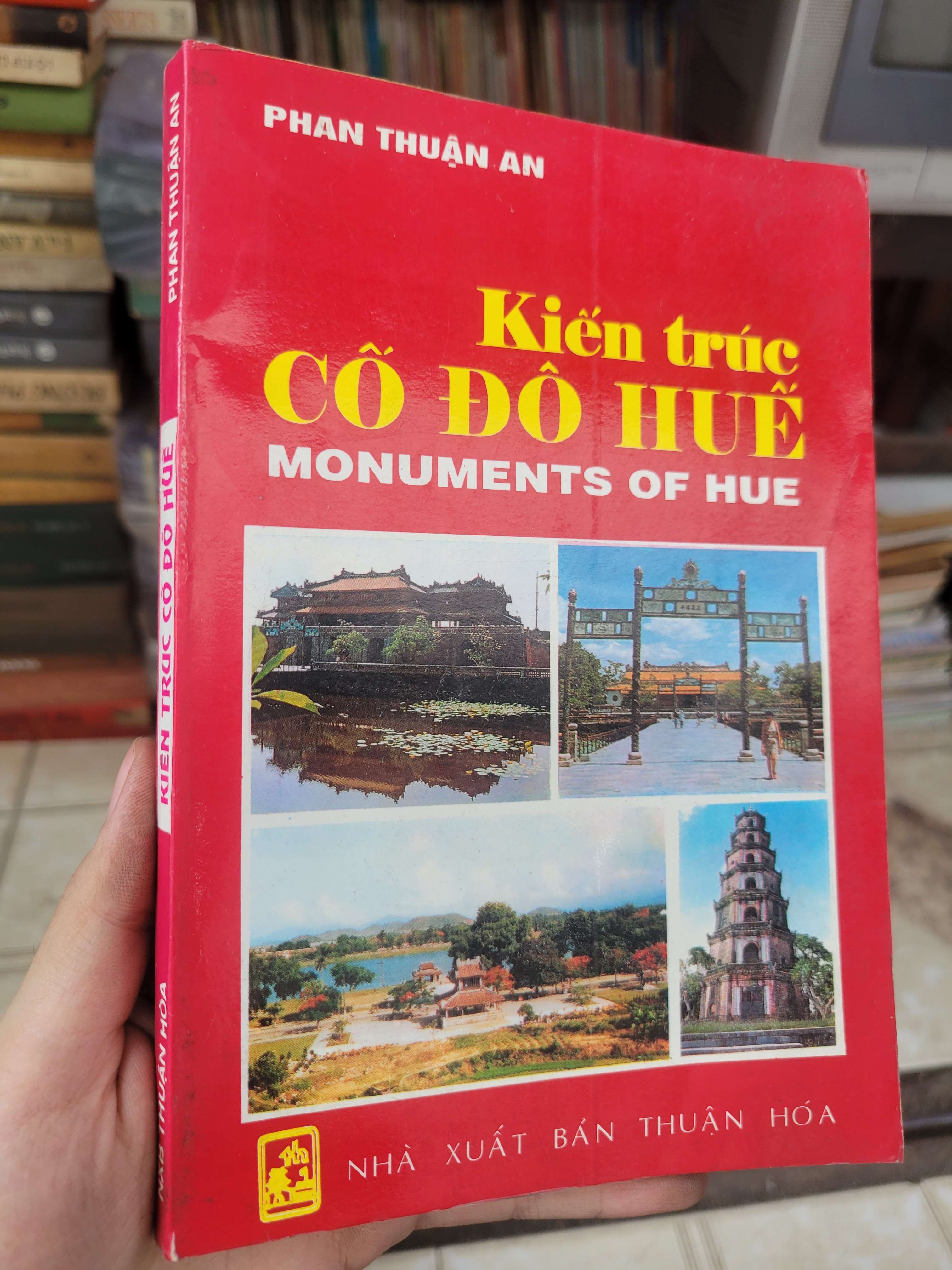 Kiến trúc Cố Đô Huế - Monuments of Hue - Phan Thuận An song ngữ 1995 mới 80% ố, bẩn bìa (Sách kiến thức tổng hợp) BGB
