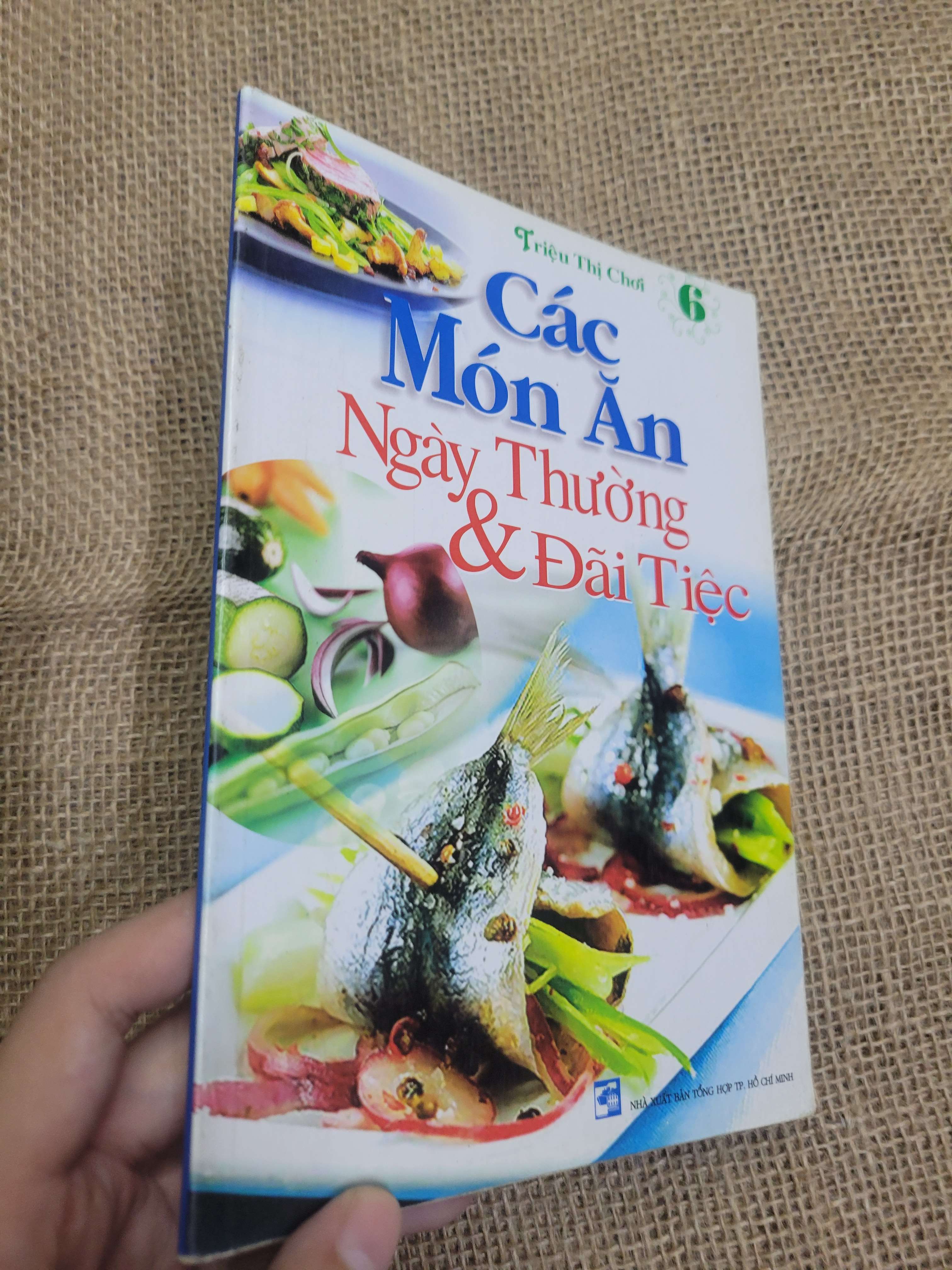 Các món ăn ngày thường & đãi tiệc 6 - Triệu Thị Chơi sách màu 2008 mới 70% bẩn bìa, ố, bung gáy, bung trang (Sách kiến thức tổng hợp) HLSC