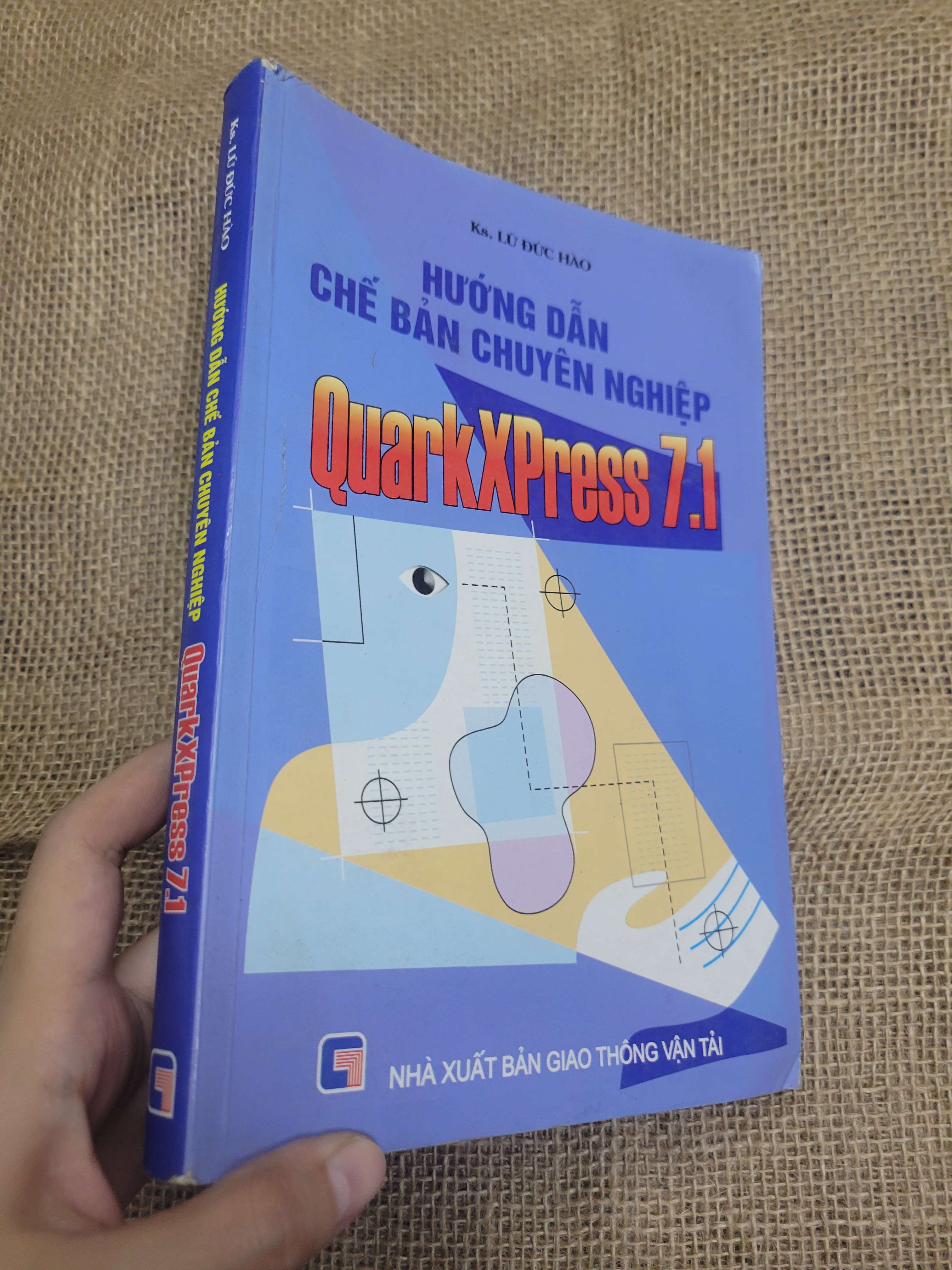 Hướng dẫn chế bản chuyên nghiệp QuarkXPress 7.1 - Ks. Lữ Đức Hào 2007 mới 80% bẩn bìa, ố (Sách giáo khoa - giáo trình) HLSC