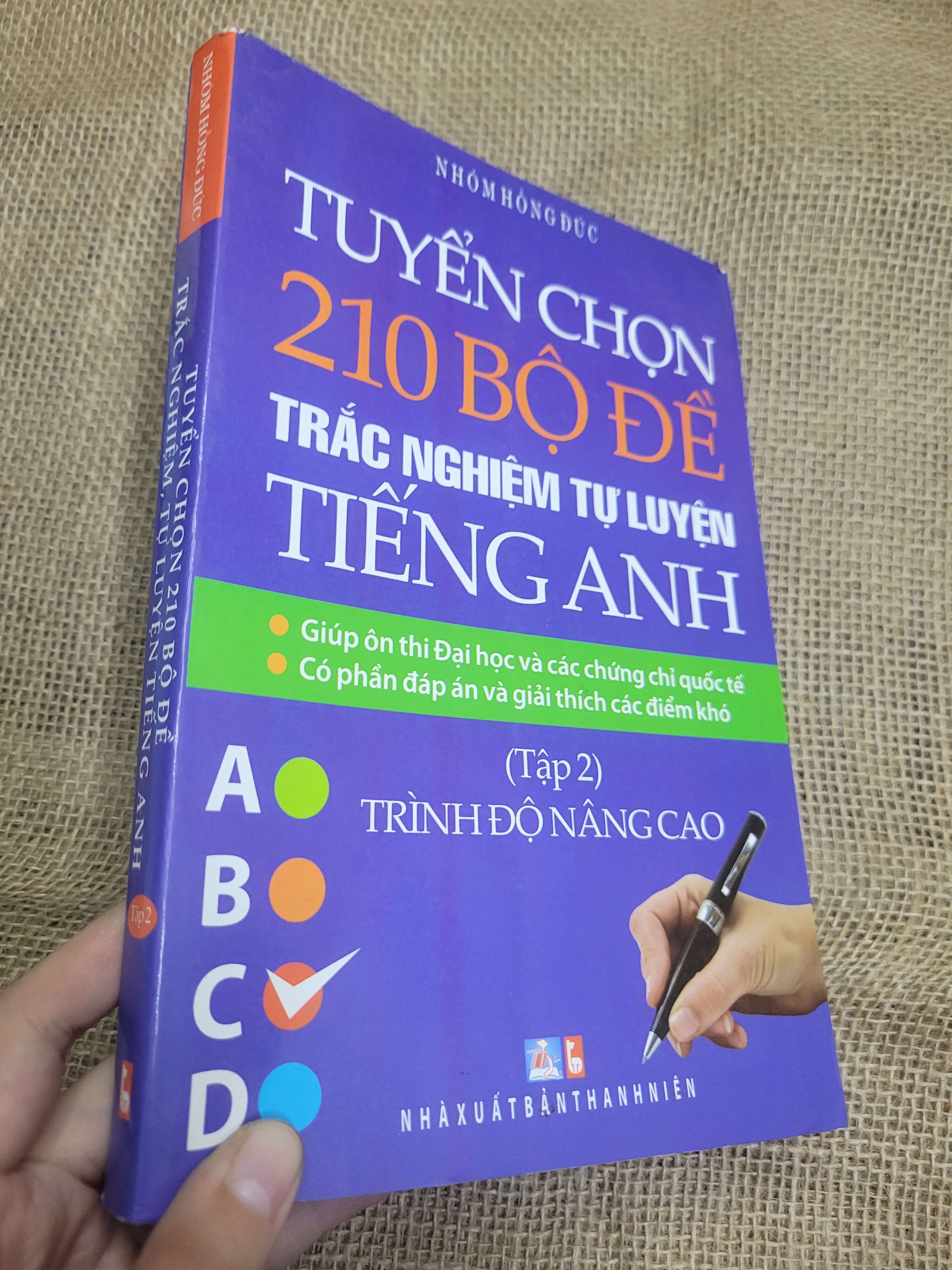 Tuyển chọn 210 bộ đề trắc nghiệm tự luyện tiếng Anh tặp 2 (trình độ nâng cao) 2012 mới 80% bẩn bìa, ố (Sách tự học tiếng Anh) HLSC