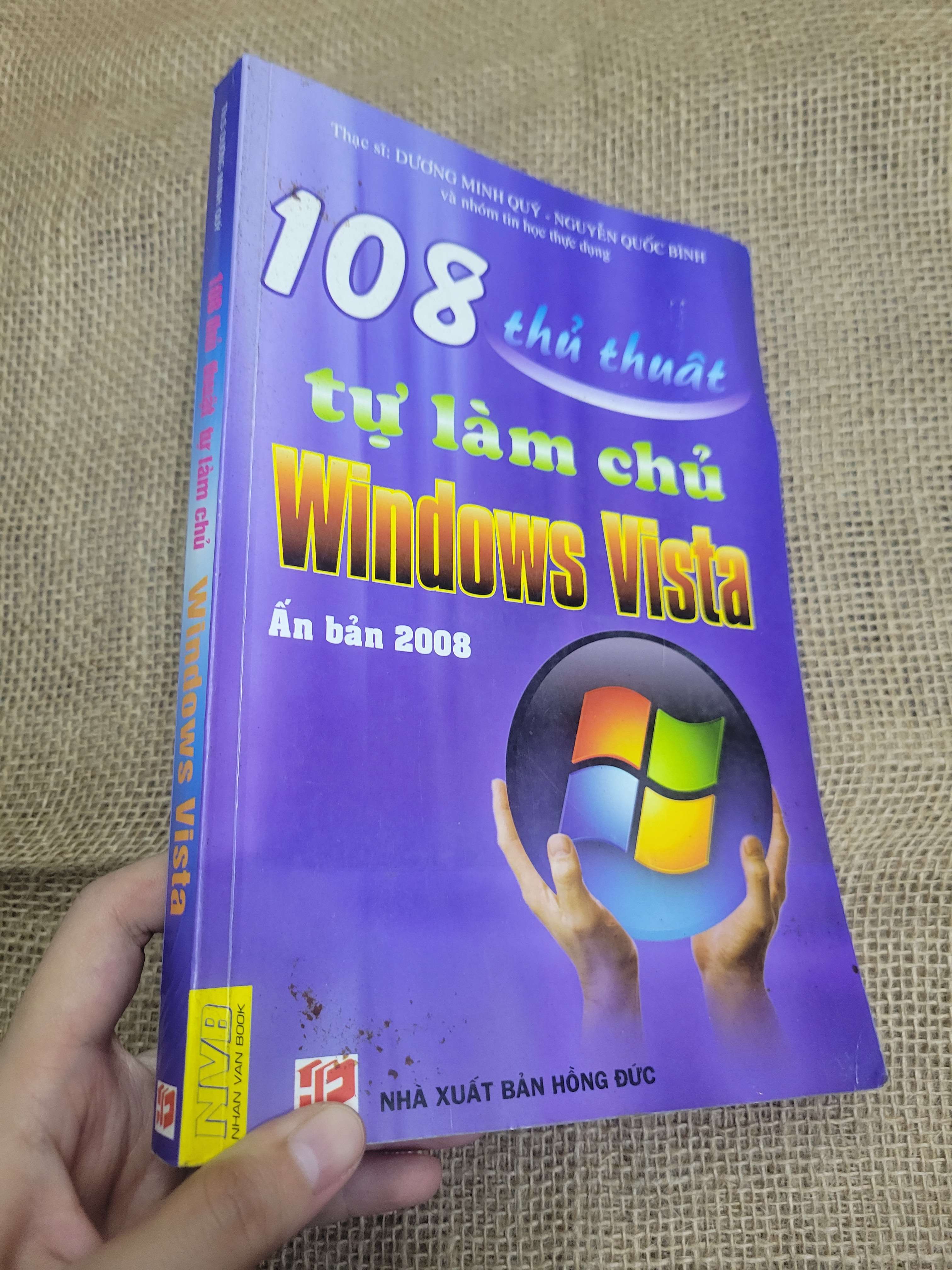 108 thủ thuật tự làm chủ Windows Vista - Ths. Dương Minh Quý, Ths. Nguyễn Quốc Bình 2008 mới 80% bẩn bìa, ố (Sách giáo khoa - giáo trình) HLSC