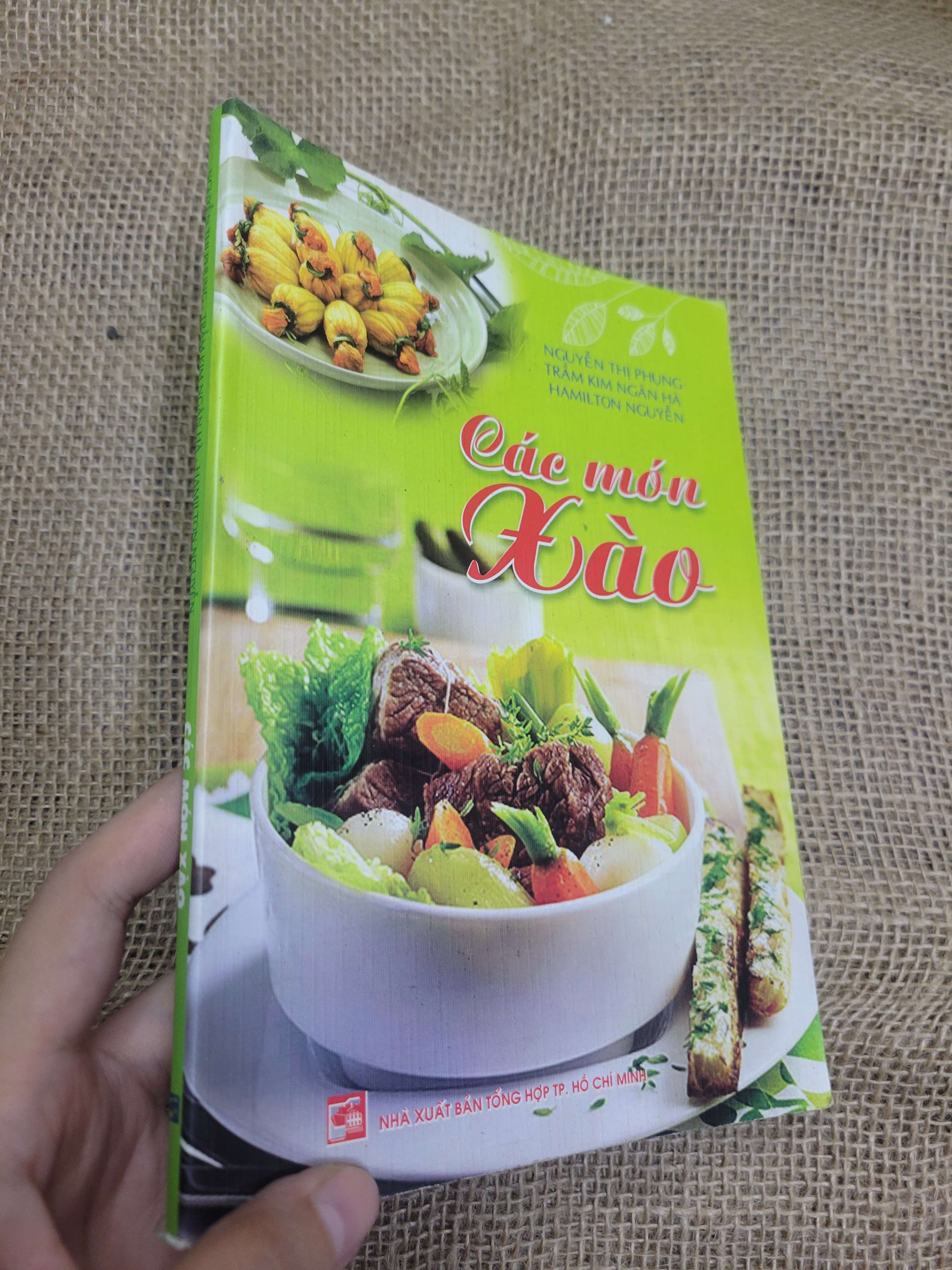 Các món xào - Nguyễn Thị Phụng, Trầm Kim Ngân Hà, Hamilton Nguyễn 2013 mới 80% bẩn bìa, ố (Sách kiến thức tổng hợp) HLSC