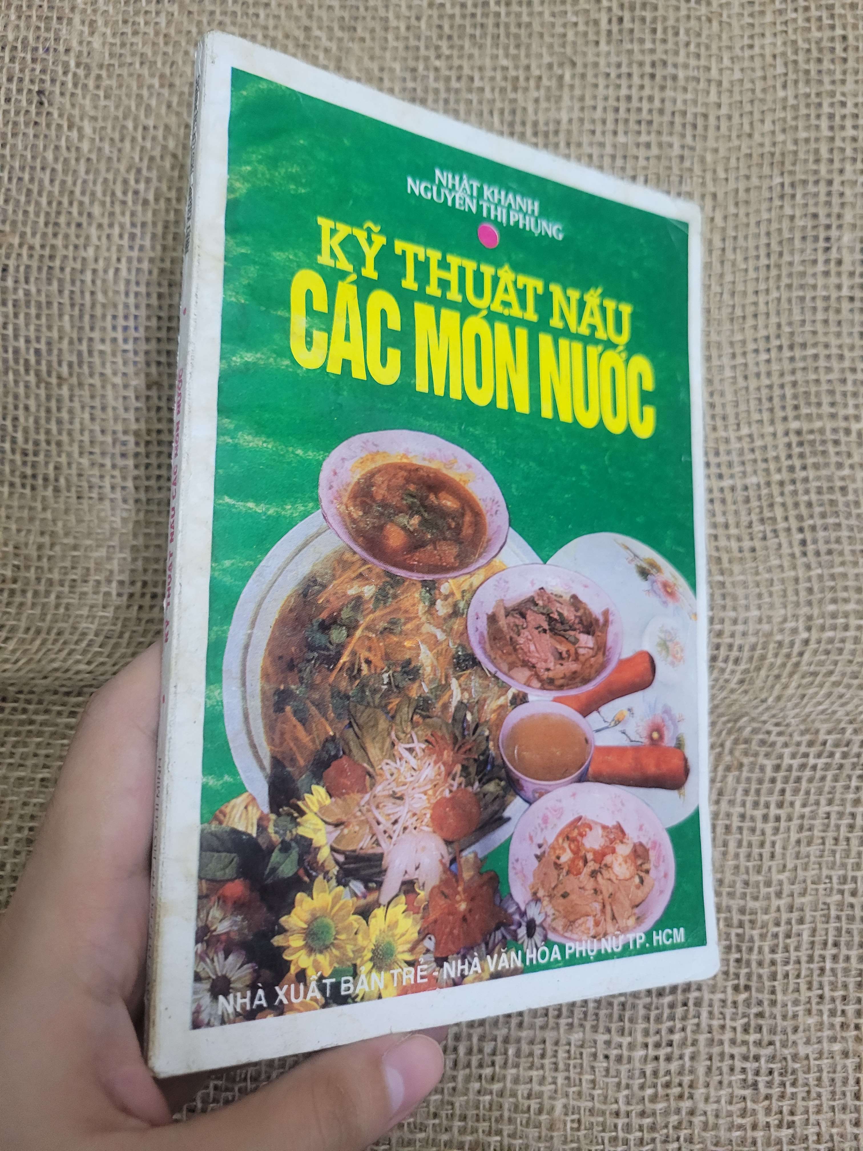 Kỹ thuật nấu các món nước - Nhật Khanh, Nguyễn Thị Phụng 1999 mới 60% bẩn bìa, ố, bị ẩm, có vệt nước (Sách kiến thức tổng hợp) HLSC