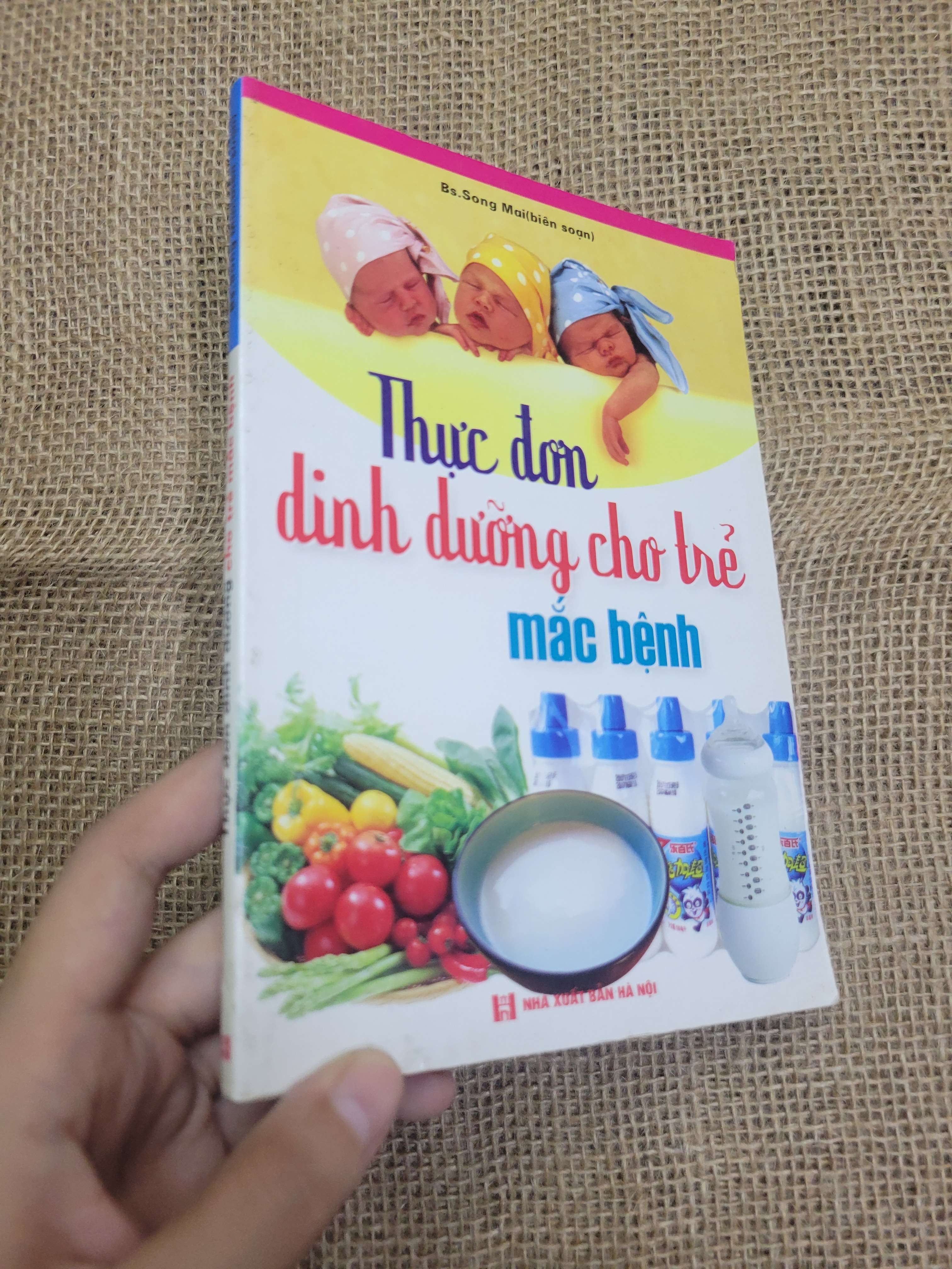 Thực đon dinh dưỡng cho trẻ mắc bệnh - Bs. Song Mai 2008 mới 80% bẩn bìa, ố (Sách dinh dưỡng - sức khỏe cho bé) HLSC
