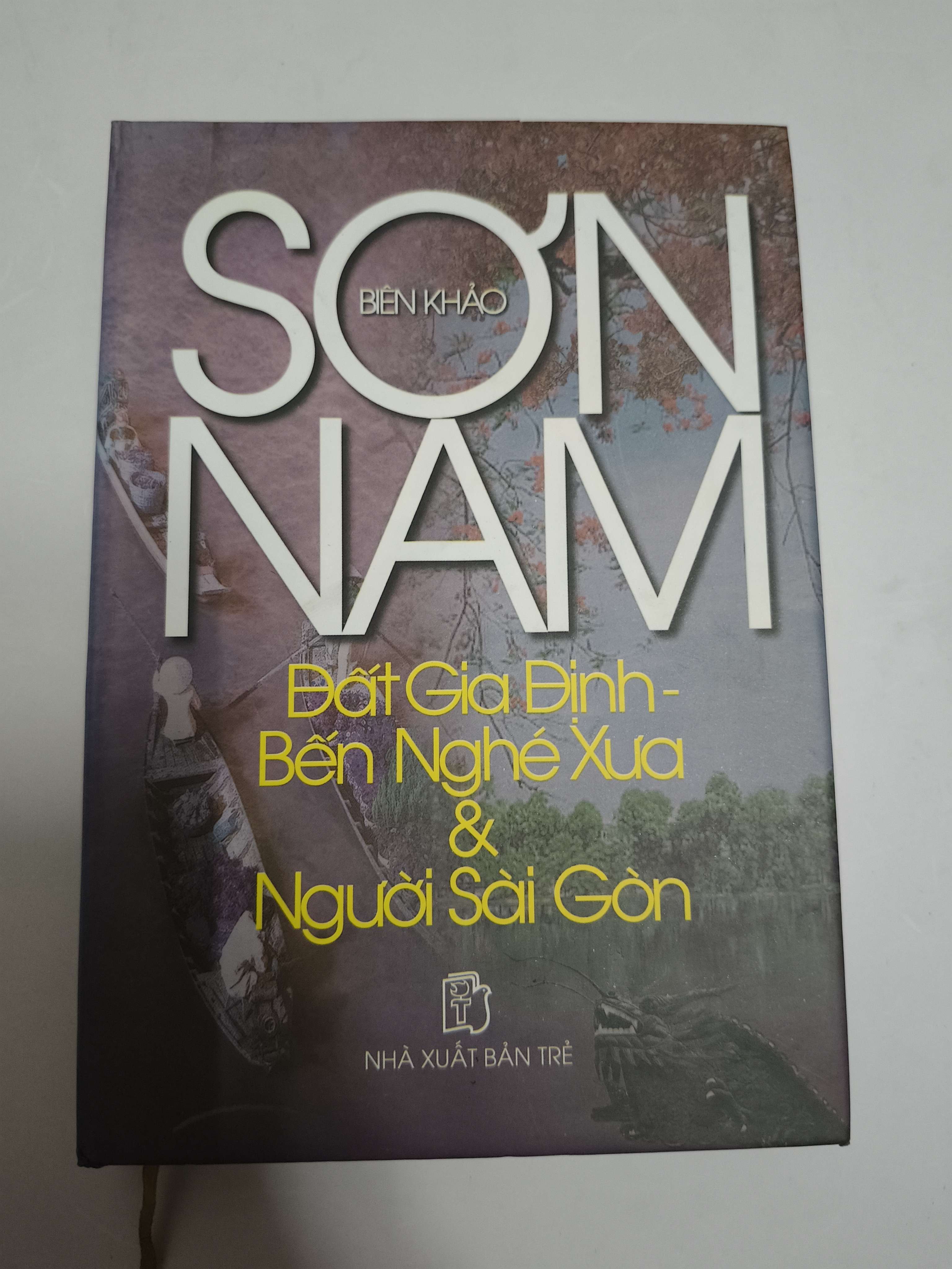 Sơn Nam đất Gia Định - Bến Nghé Xưa và Người Sài Gòn (Bìa cứng) - Xb 2004 - 515 trang (Lịch sử Việt Nam) ANTQ