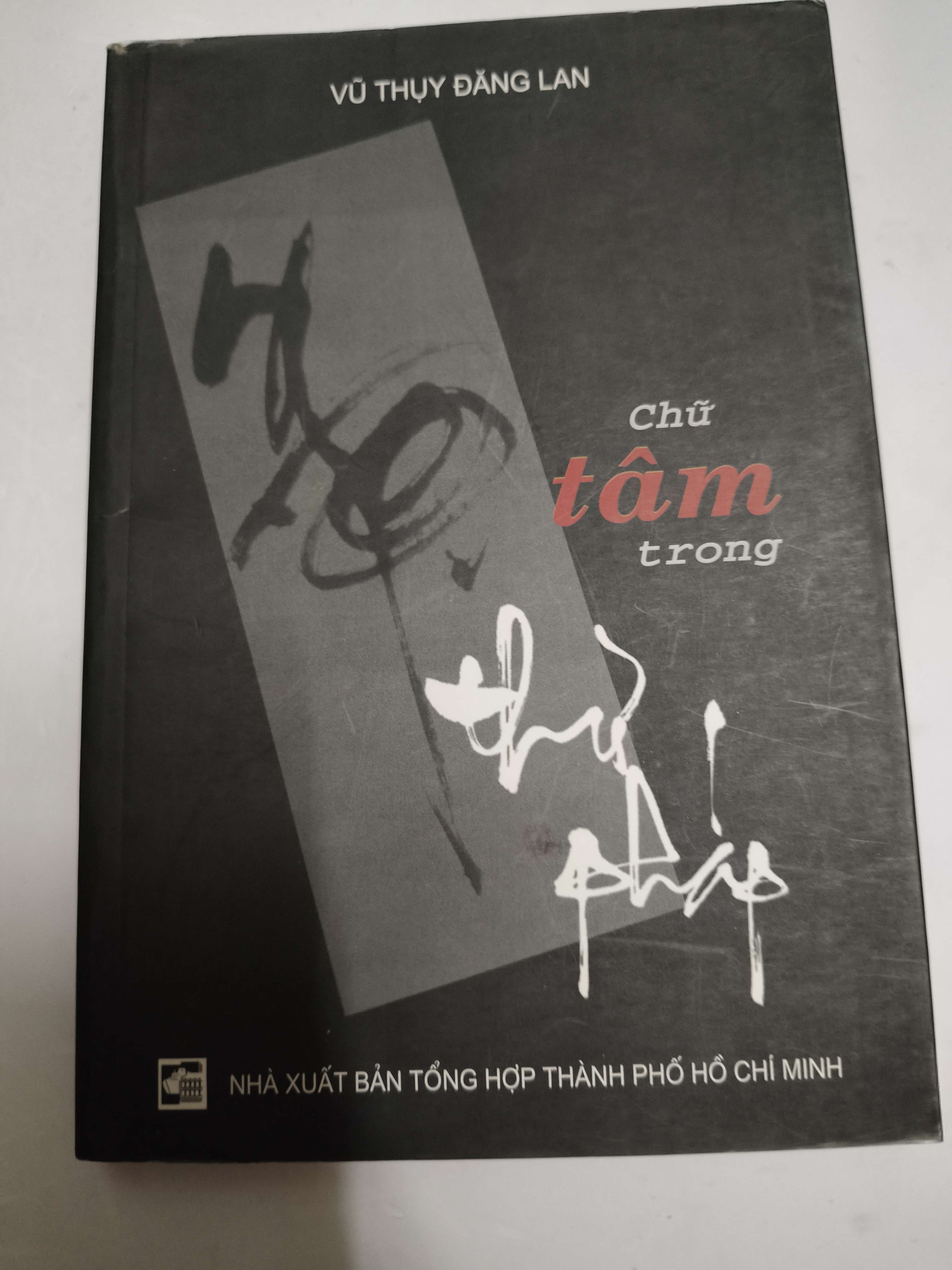 Chữ tâm trong thư pháp - Xb 2010 - 286 trang (Văn học Việt Nam) ANTQ