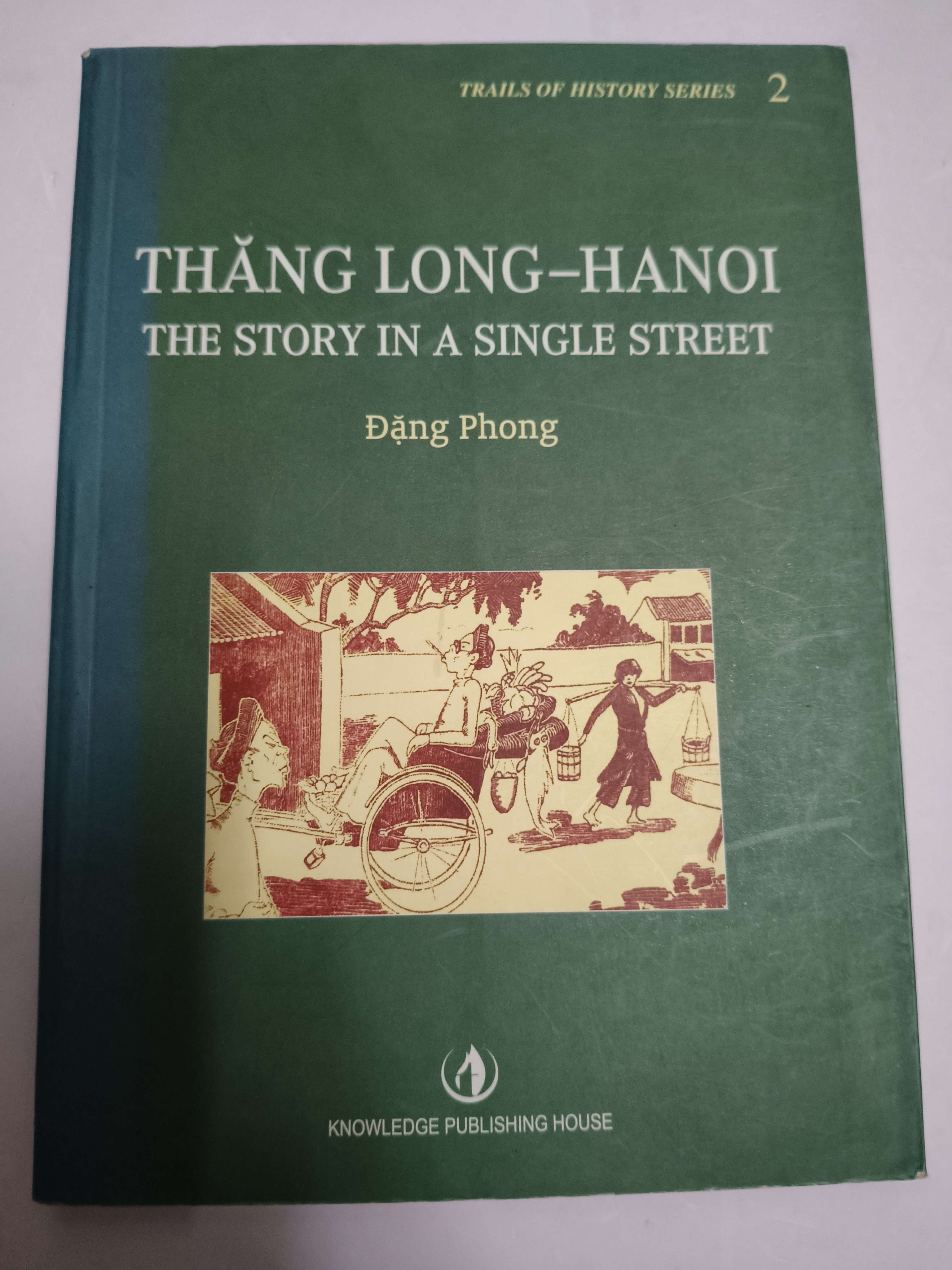 Thăng Long Hà Nội the story in a single street - Xb 2010 - 194 trang (Lịch sử Việt Nam) ANTQ