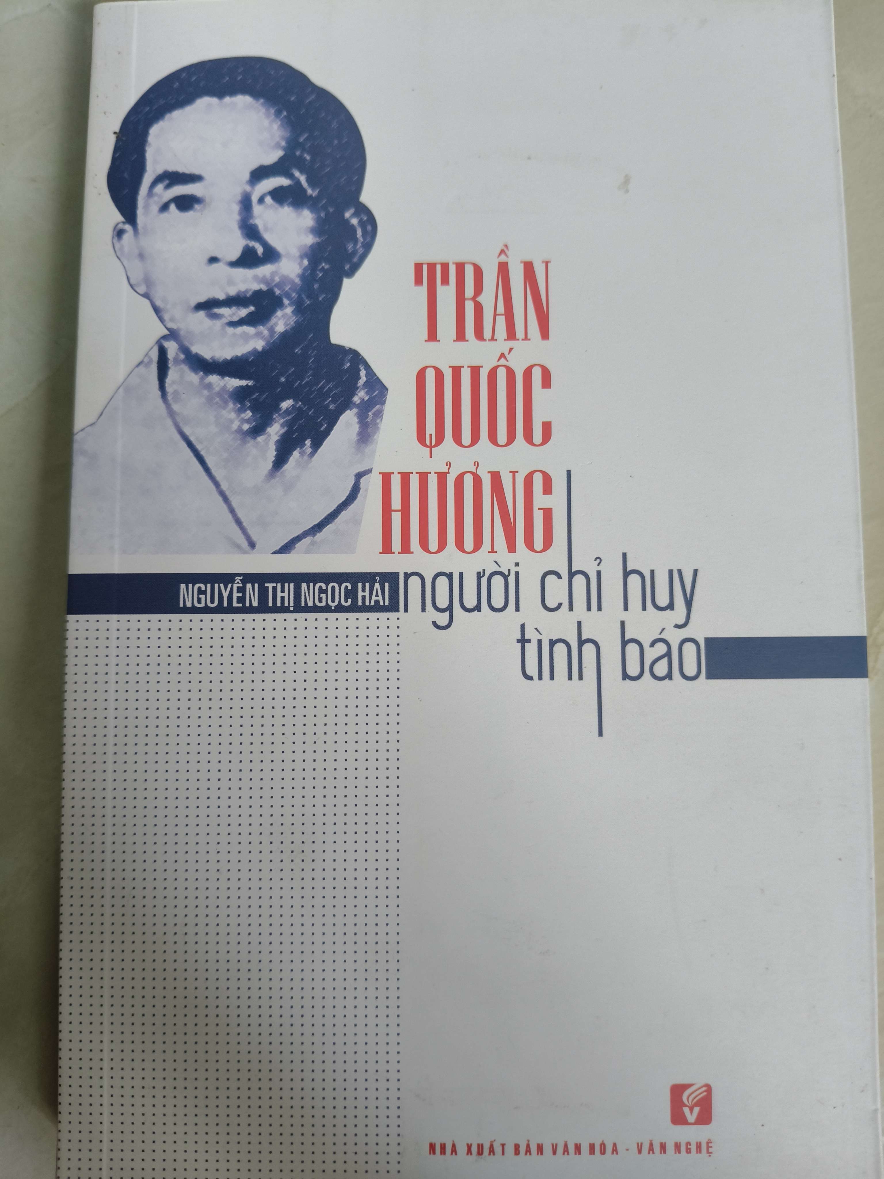 Trần Quốc Hương người chỉ huy tình báo - Xb 2020 - 250 trang (Lịch sử Việt Nam) ANTQ