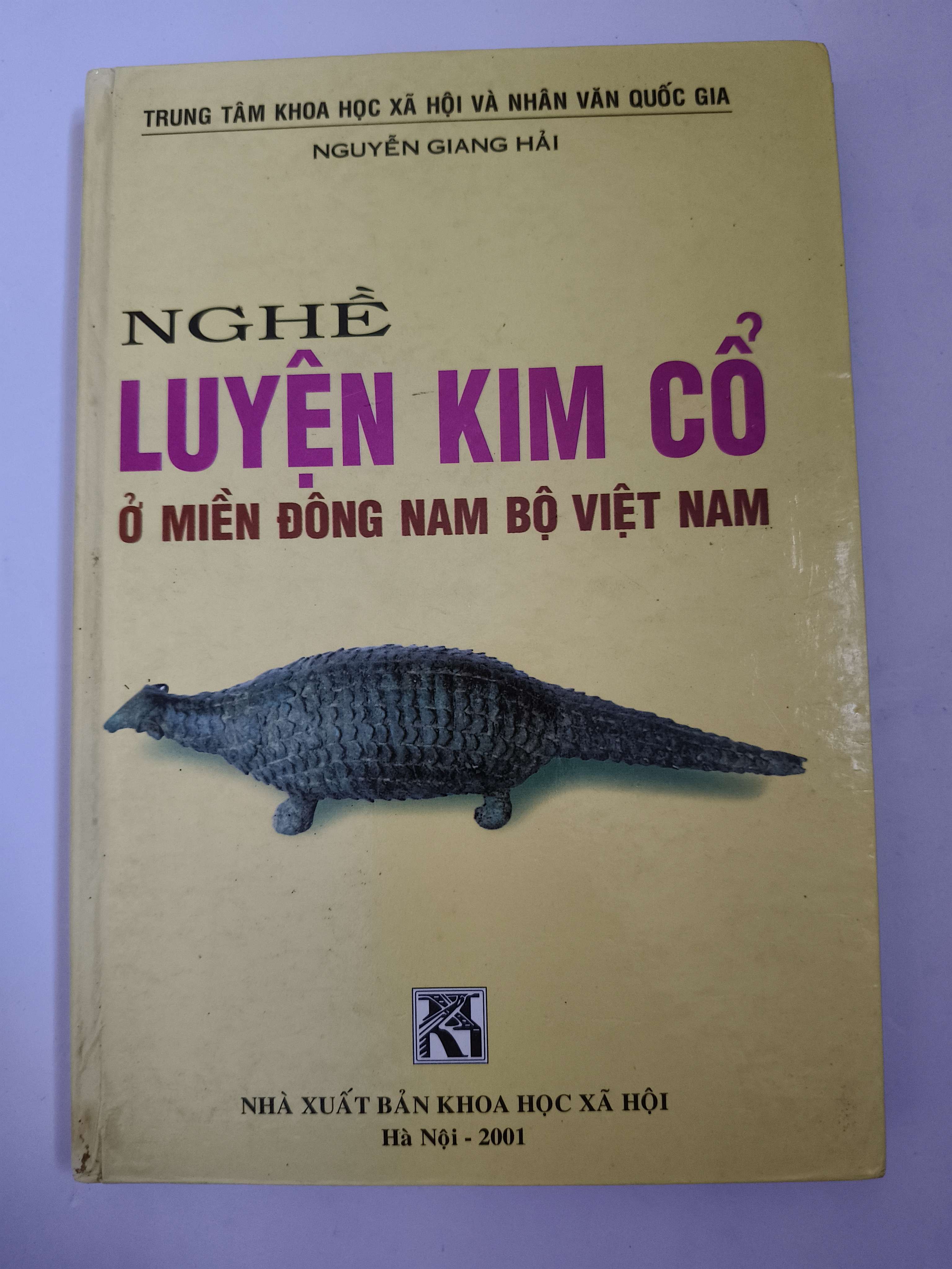 Nghề luyện kim cổ ở miền Đông Nam Bộ Việt Nam - Xb 2001 - 181 trang - Bìa cứng (Lịch sử Việt Nam) ANTQ
