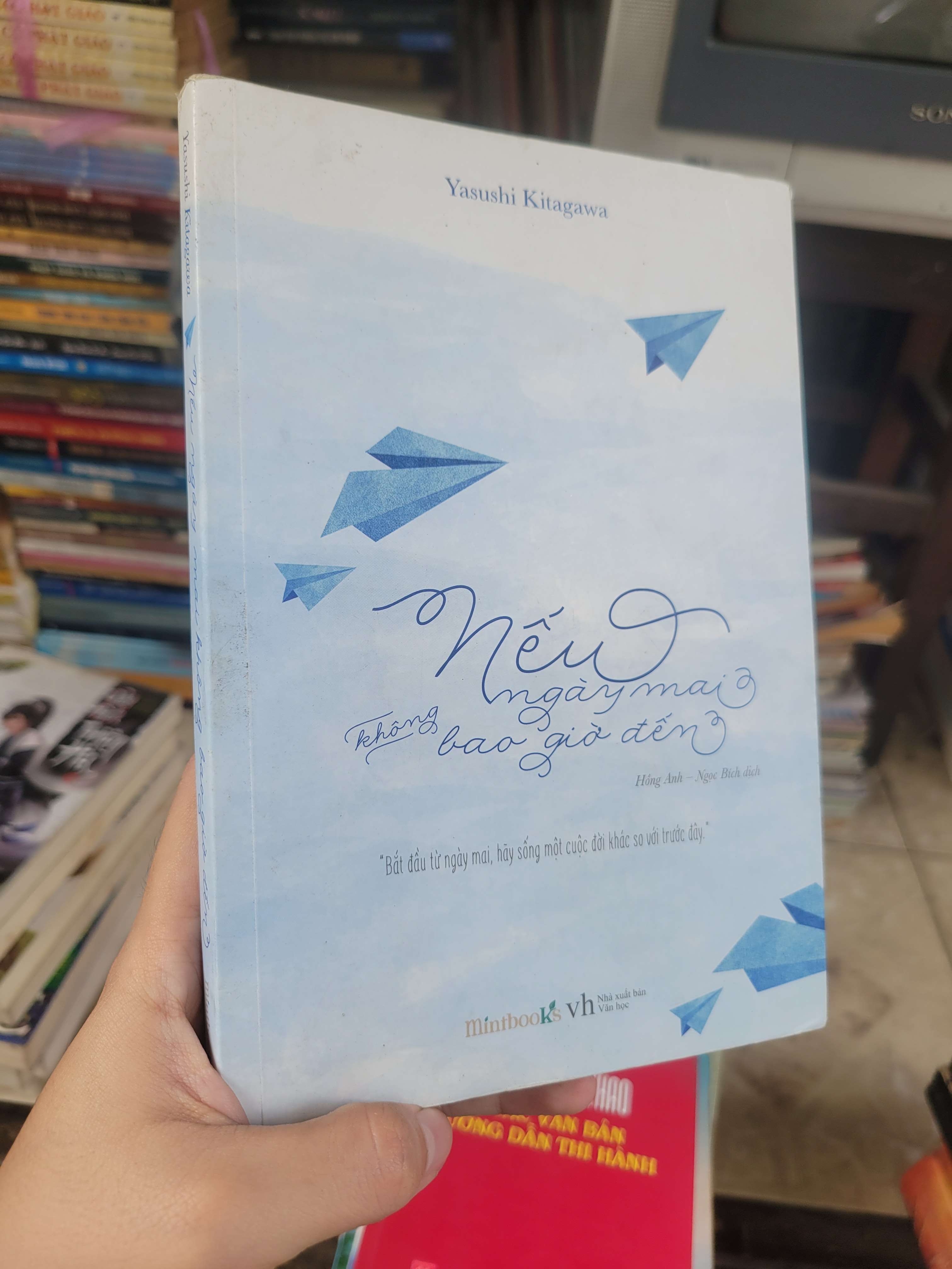 Nếu ngày mai không bao giờ đến - Yasushi Kitagawa 2016 mới 60% bẩn bìa, ố, bung gáy, bung trang (Sách văn học) BGB