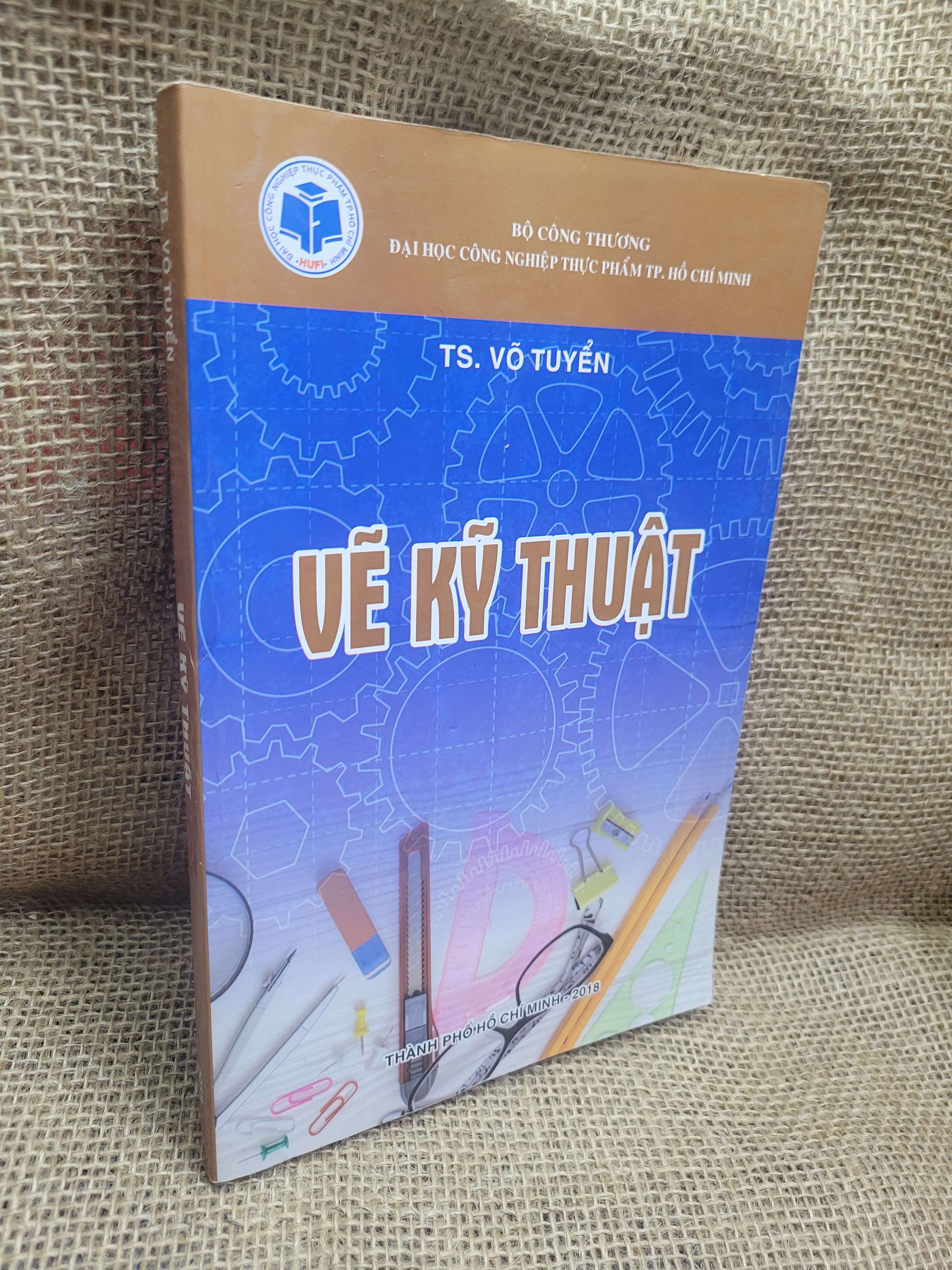 Vẽ kỹ thuật - TS. Võ Tuyển 2018 mới 70% bẩn bìa, ố, có chữ viết (Giáo trình đại học - cao đẳng) HCM