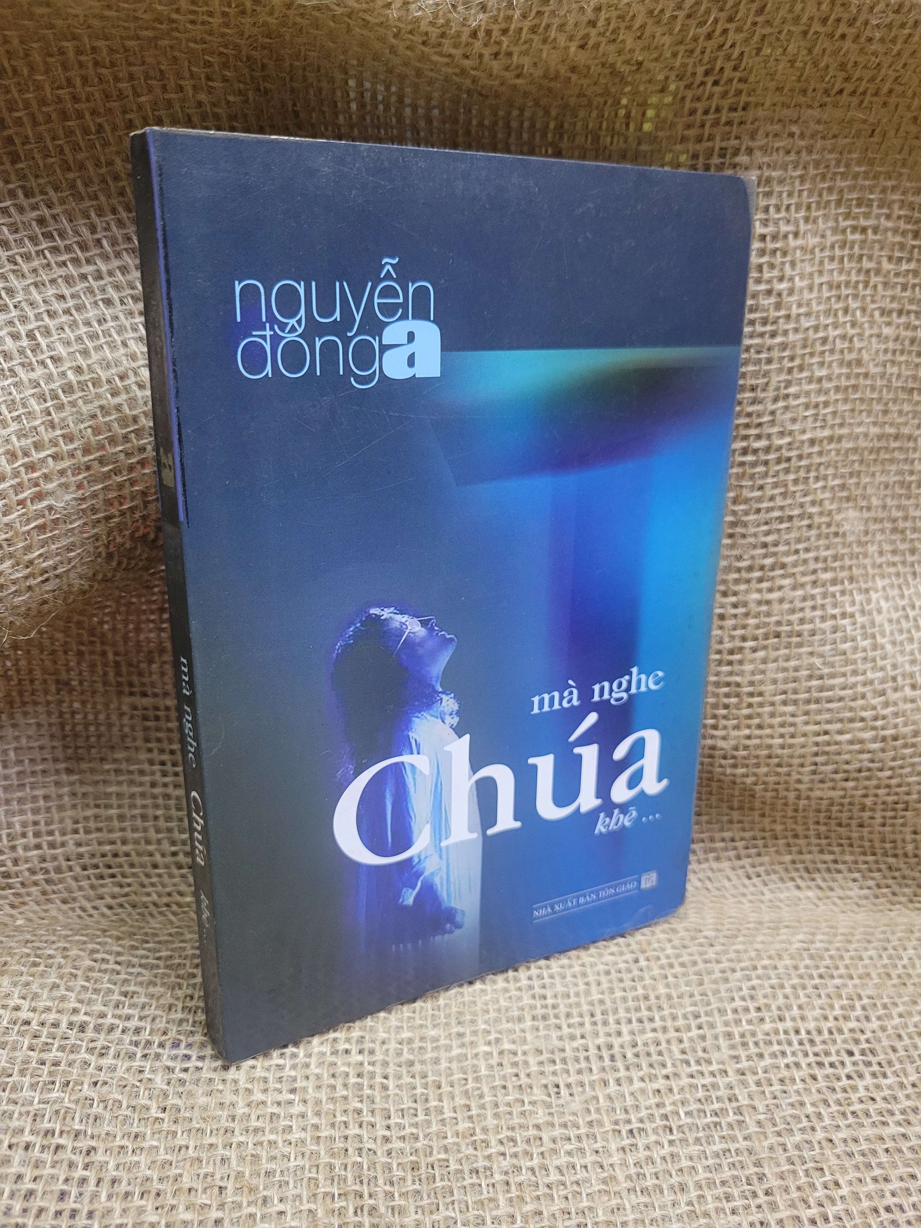 Mà nghe chúa khẽ... - Nguyễn Đông A 2008 mới 80% ố, bẩn bìa (Sách tôn giáo - tâm linh) HCM